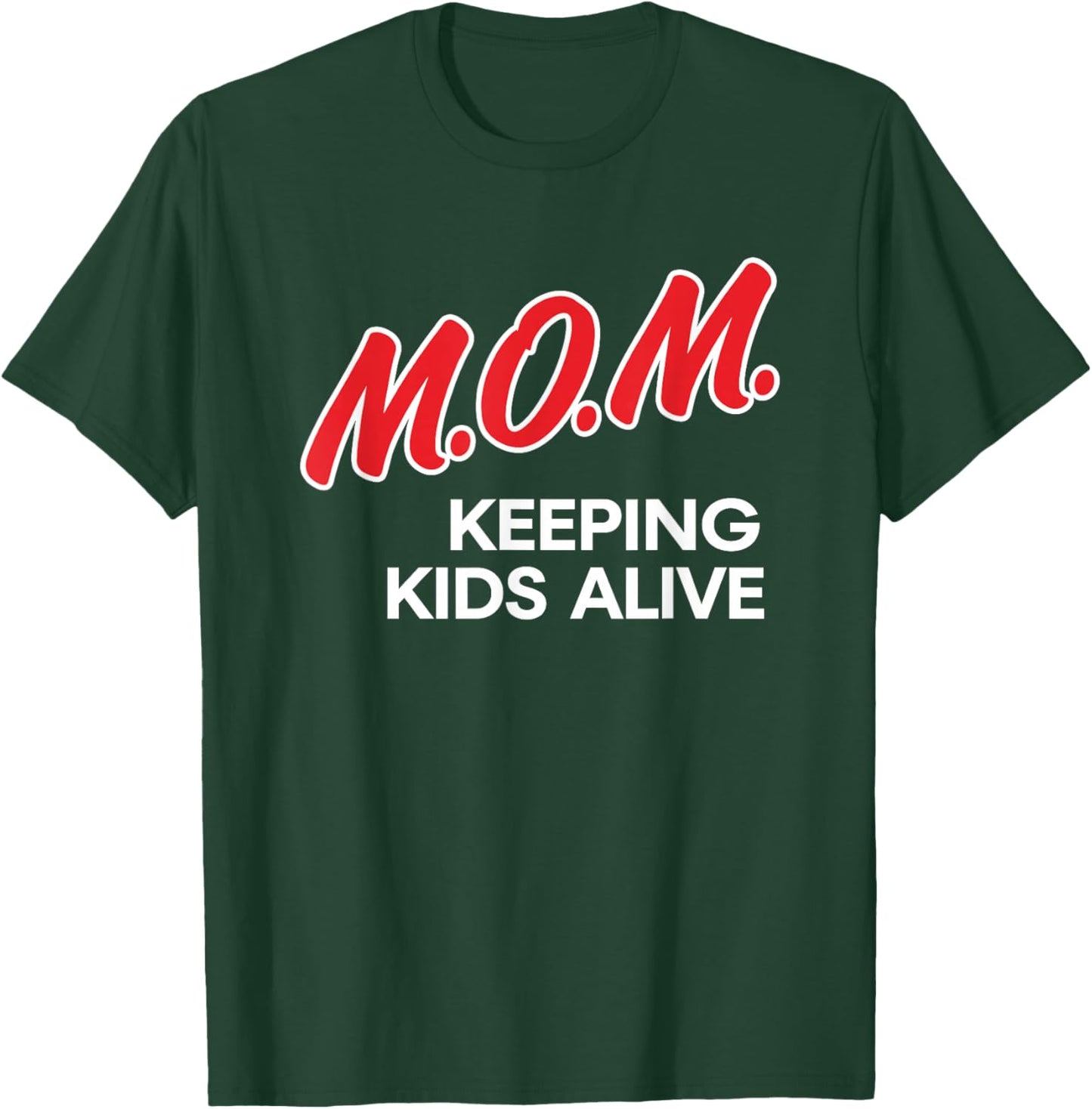 Mom Keeping Kids Alive Funny Quotes T-Shirt - T-Shirt | Forest