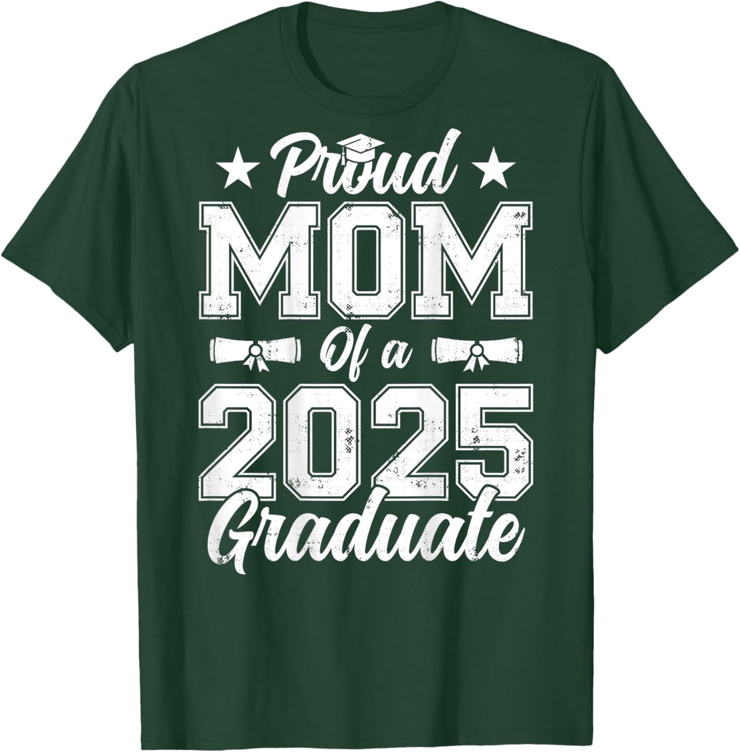 Proud Mom of a 2025 Graduate Graduation Family On Back T-Shirt - T-Shirt | Forest