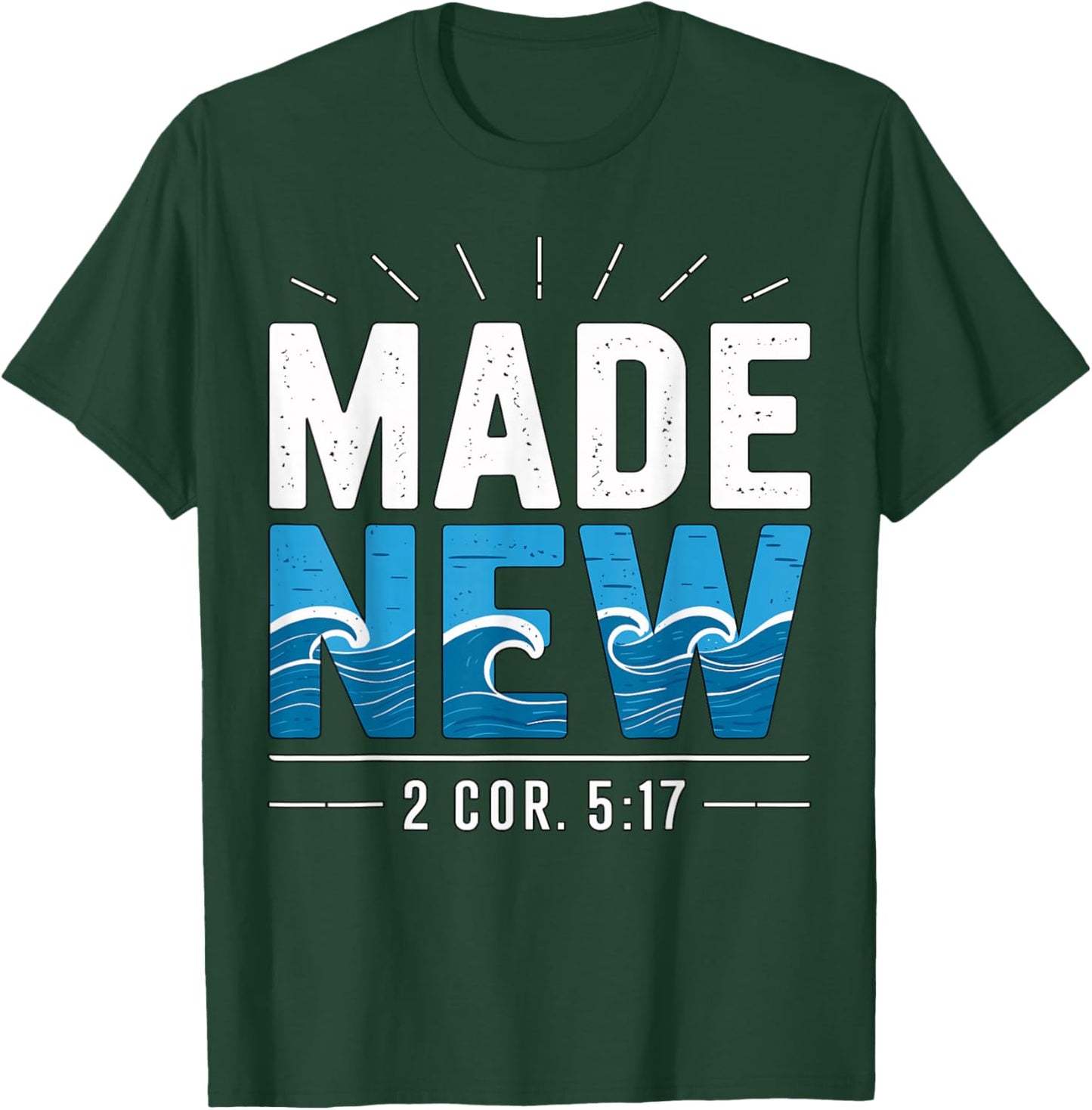 Made New Baptized Baptism T-Shirt - T-Shirt | Forest