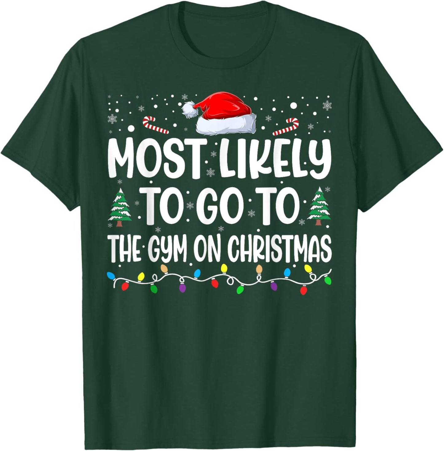 Most Likely To Go To Gym On Christmas Funny Gym Fitness Xmas T-Shirt - T-Shirt | Forest