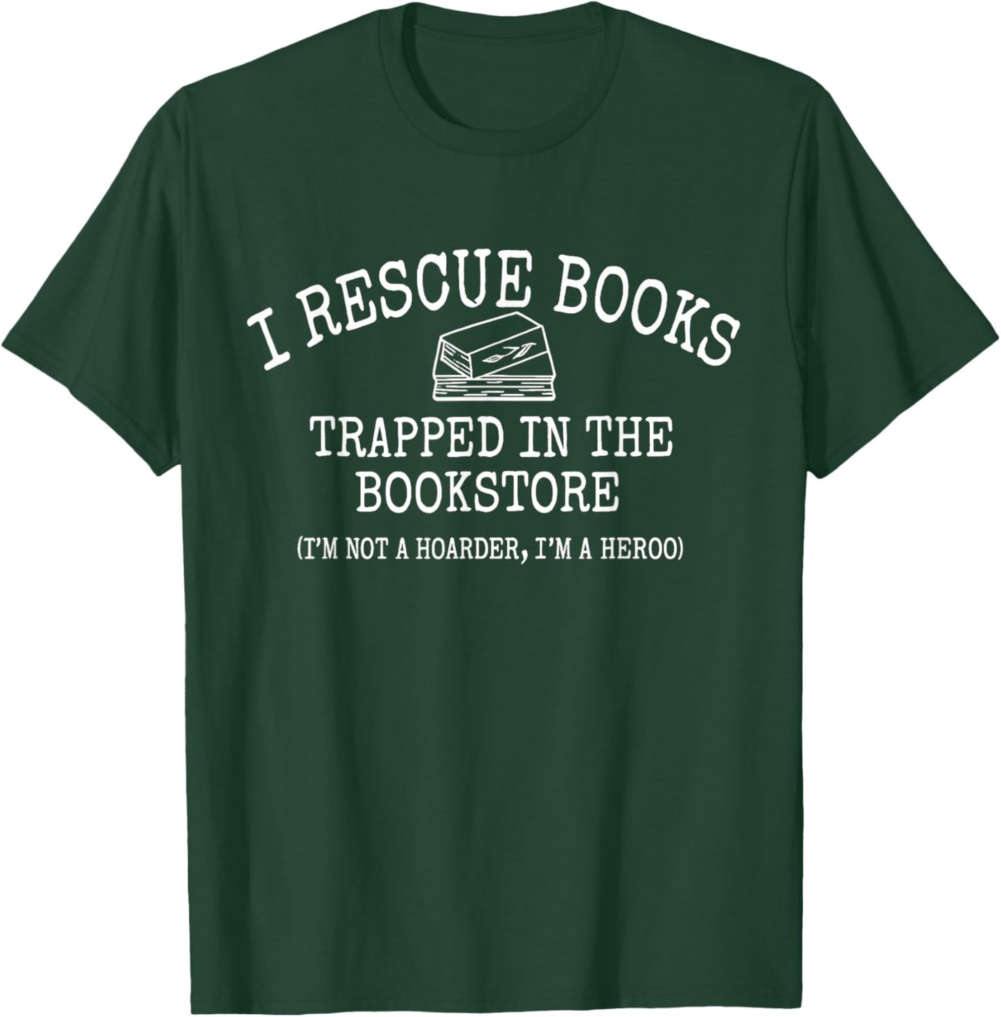 I Rescue Books Trapped in The Bookstore Quote T-Shirt - T-Shirt | Forest
