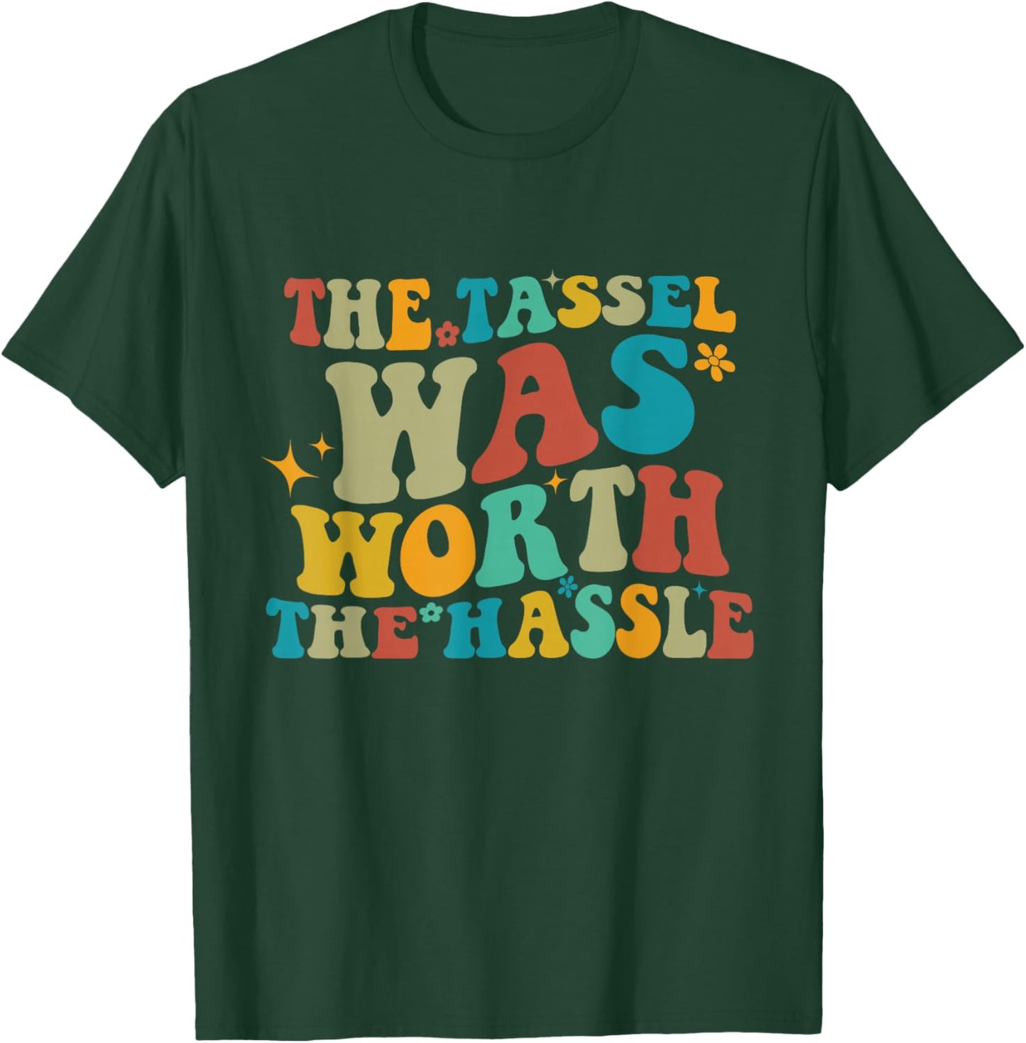 The Tassel was Worth The Hassle Funny Graduation Class T-Shirt - T-Shirt | Forest
