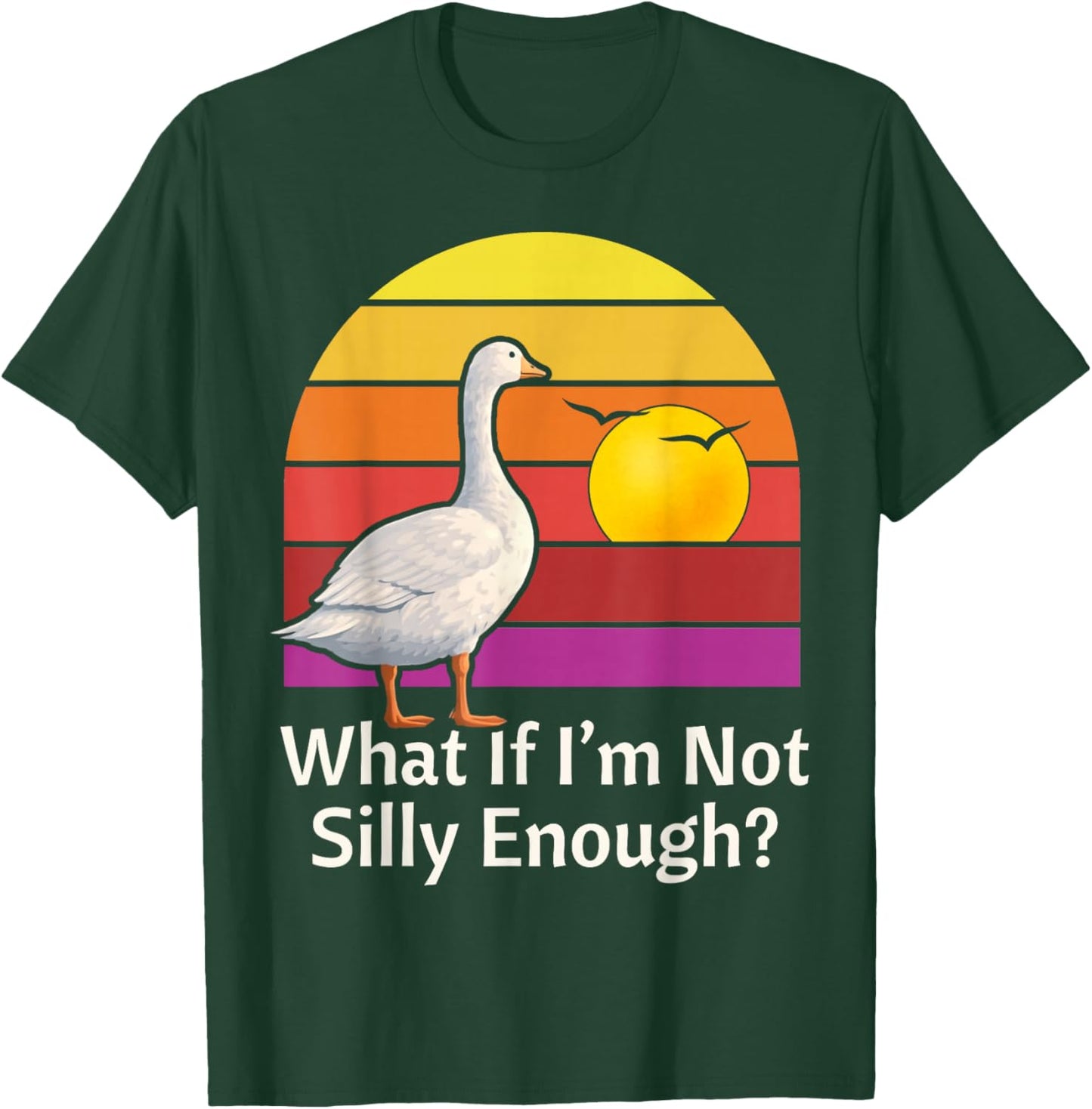 What if I'm Not Silly Enough Funny Goose Meme Humor T-Shirt - T-Shirt | Forest