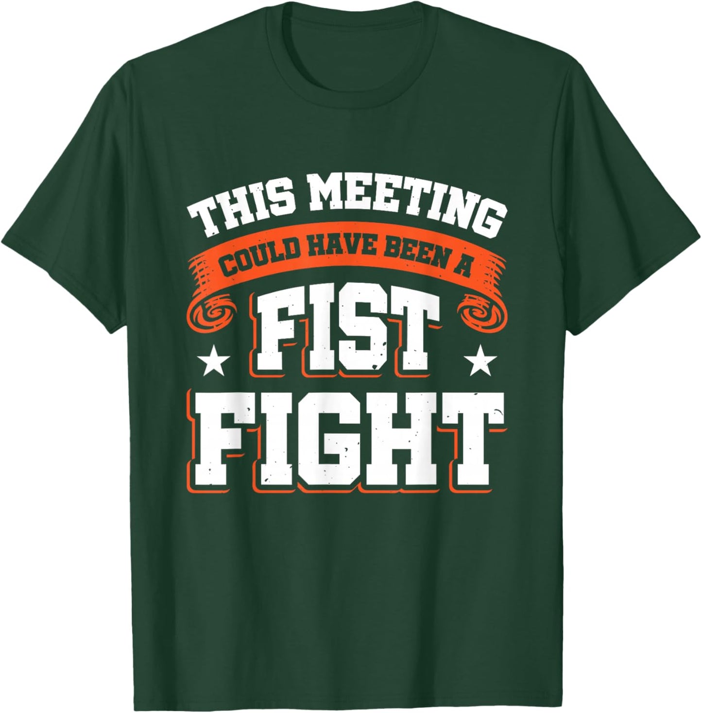This Meeting Could Have Been A Fist Fight T-Shirt - T-Shirt | Forest