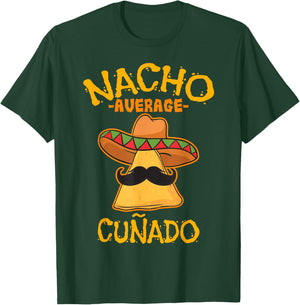 Nacho Average Cuñado Relationship Nickname T-Shirt - T-Shirt | Forest