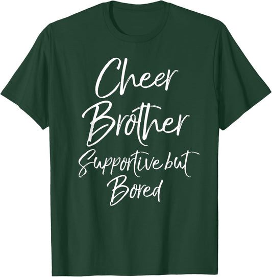 Cheer Brother Supportive but Bored Funny Cheerleading Bro T-Shirt - T-Shirt | Forest