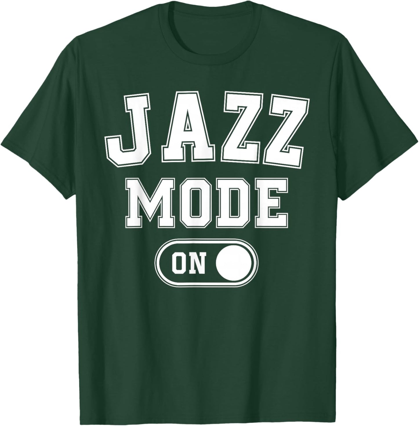 Jazz Mode On Funny Jazz Musician Gift Improviser T-Shirt - T-Shirt | Forest