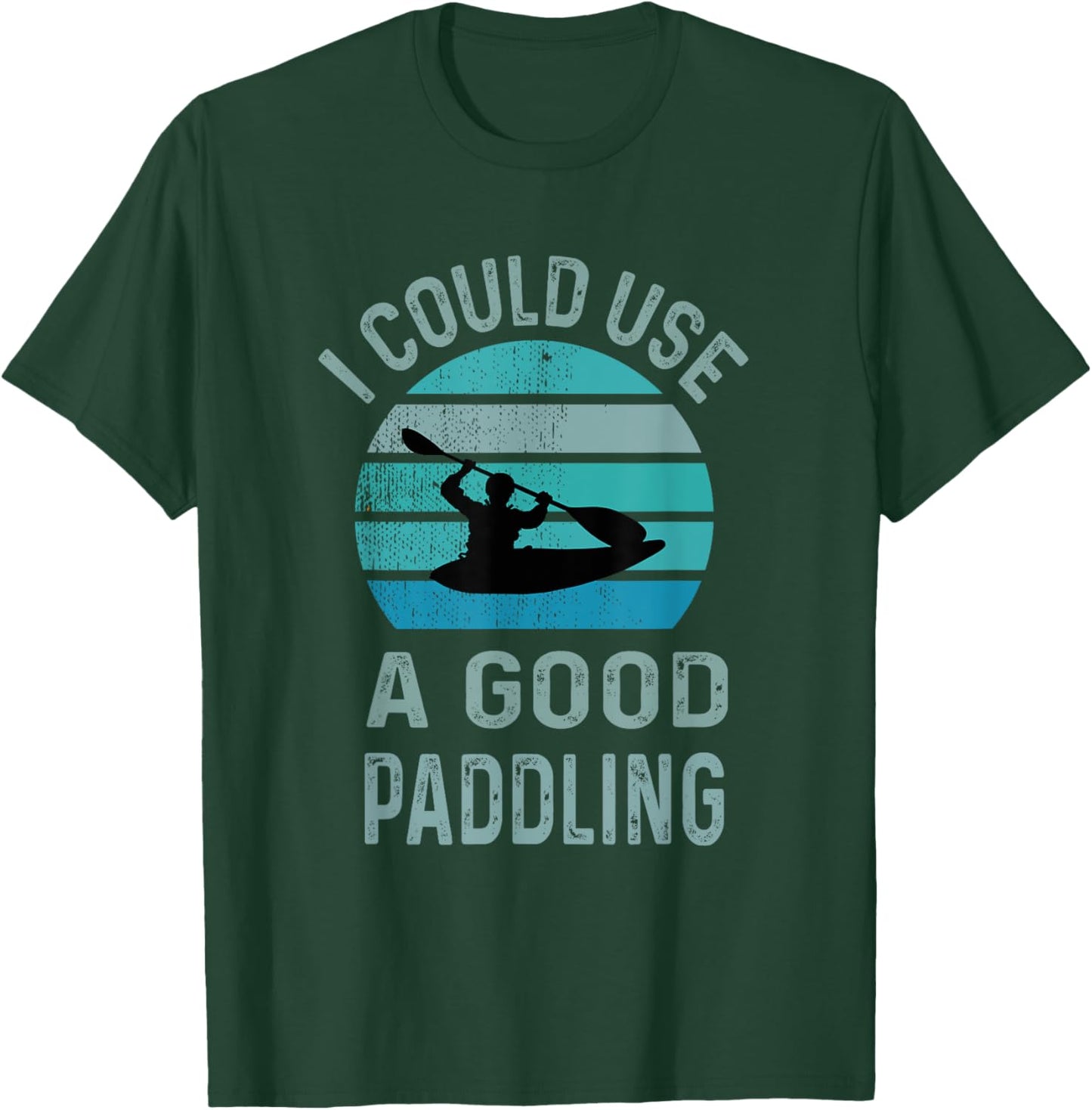 I Could Use A Good Paddling canoe kayaking lovers T-Shirt - T-Shirt | Forest