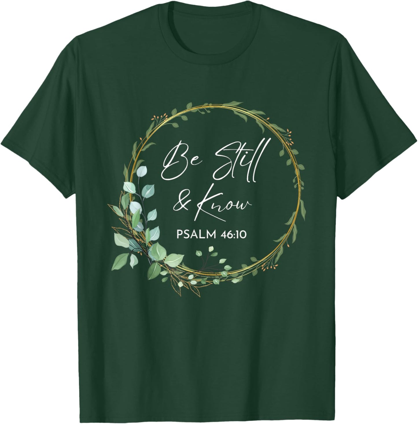 Be Still and Know That I Am God Scripture Bible Christian T-Shirt - T-Shirt | Forest