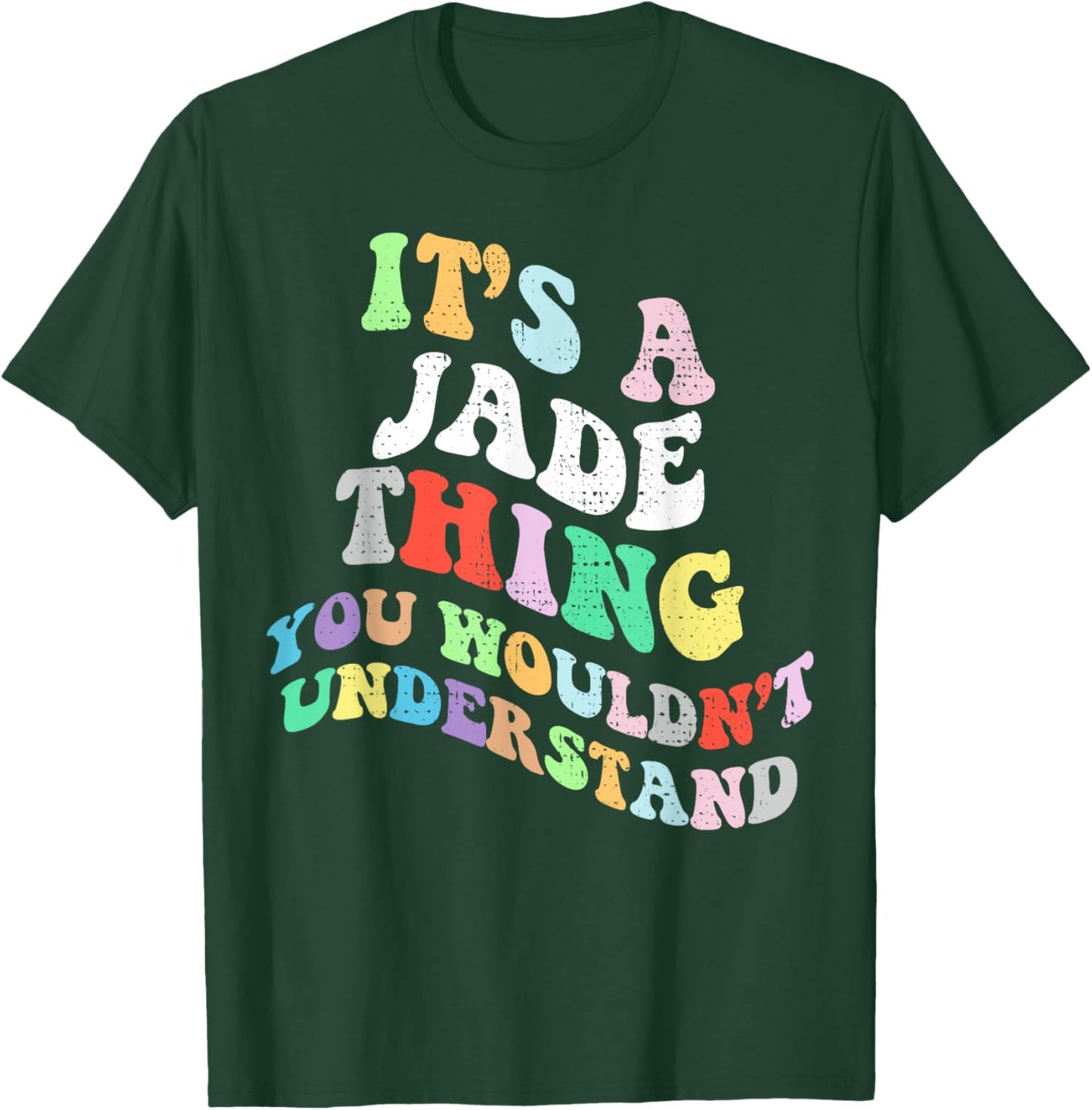 Retro Groovy Its a Jade Thing You Wouldnt Understand T-Shirt - T-Shirt | Forest