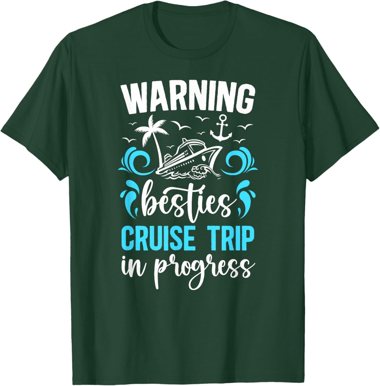 Besties Cruise Trip 2025 in Progess Best Friend Cruising T-Shirt - T-Shirt | Forest