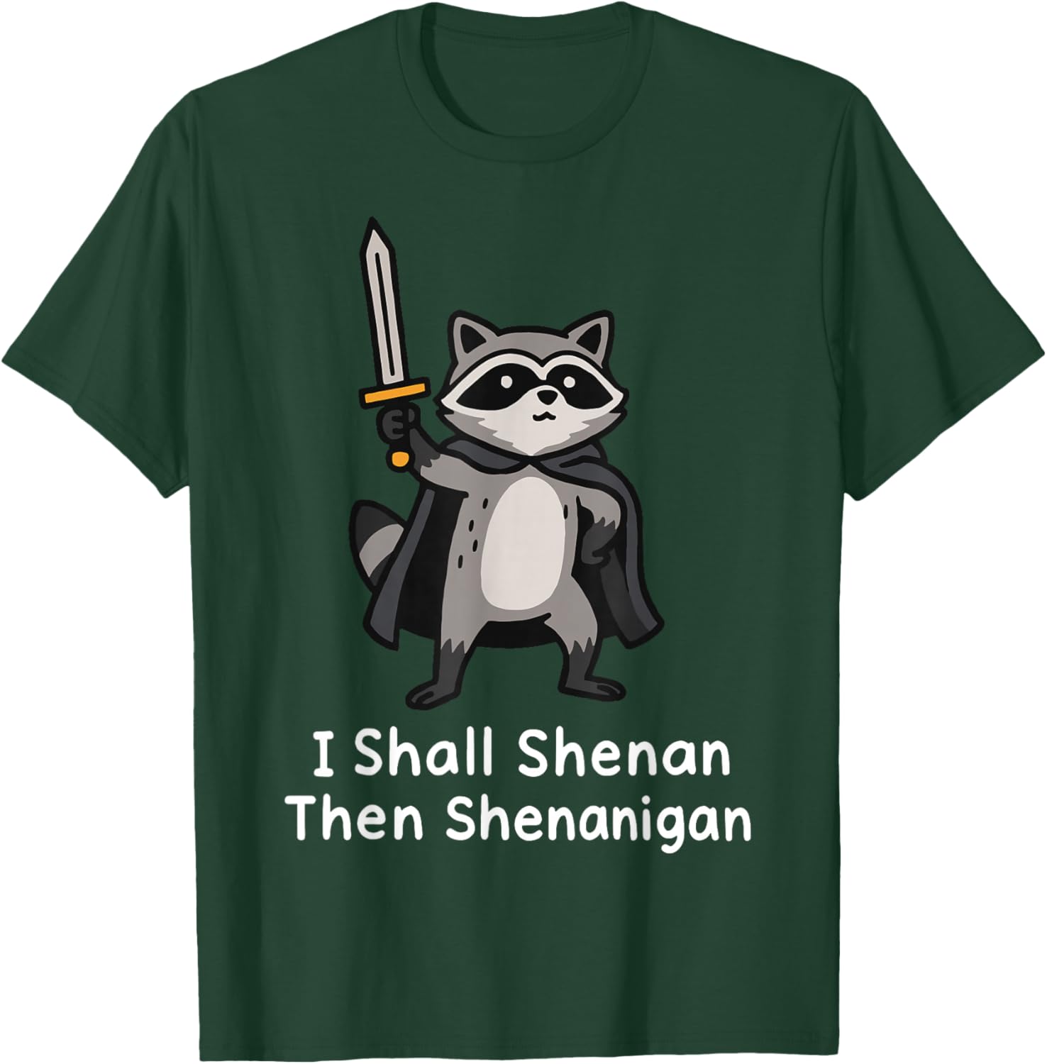 I Shall Shenan Then Shenanigan T-Shirt - T-Shirt | Forest