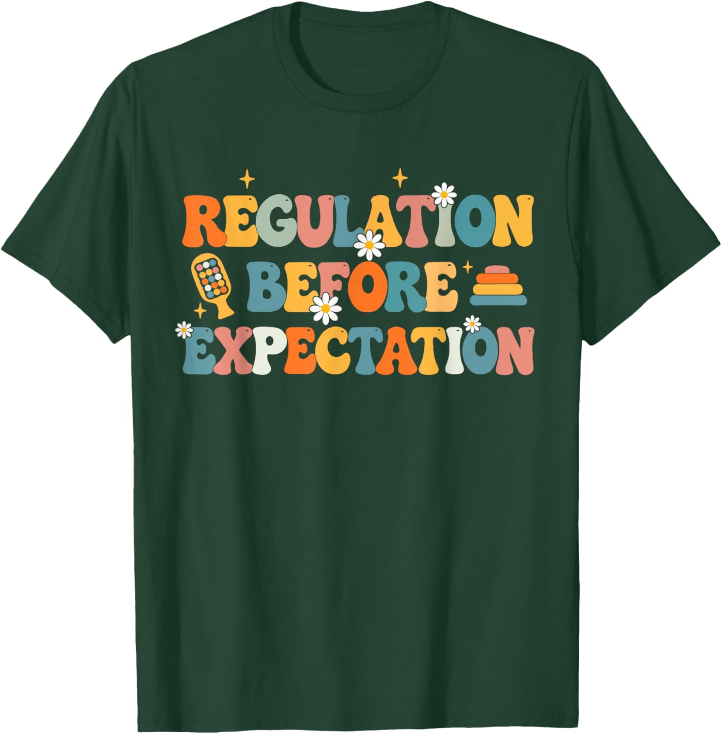 Regulation Before Expectation Occupational Therapy T-Shirt - T-Shirt | Forest