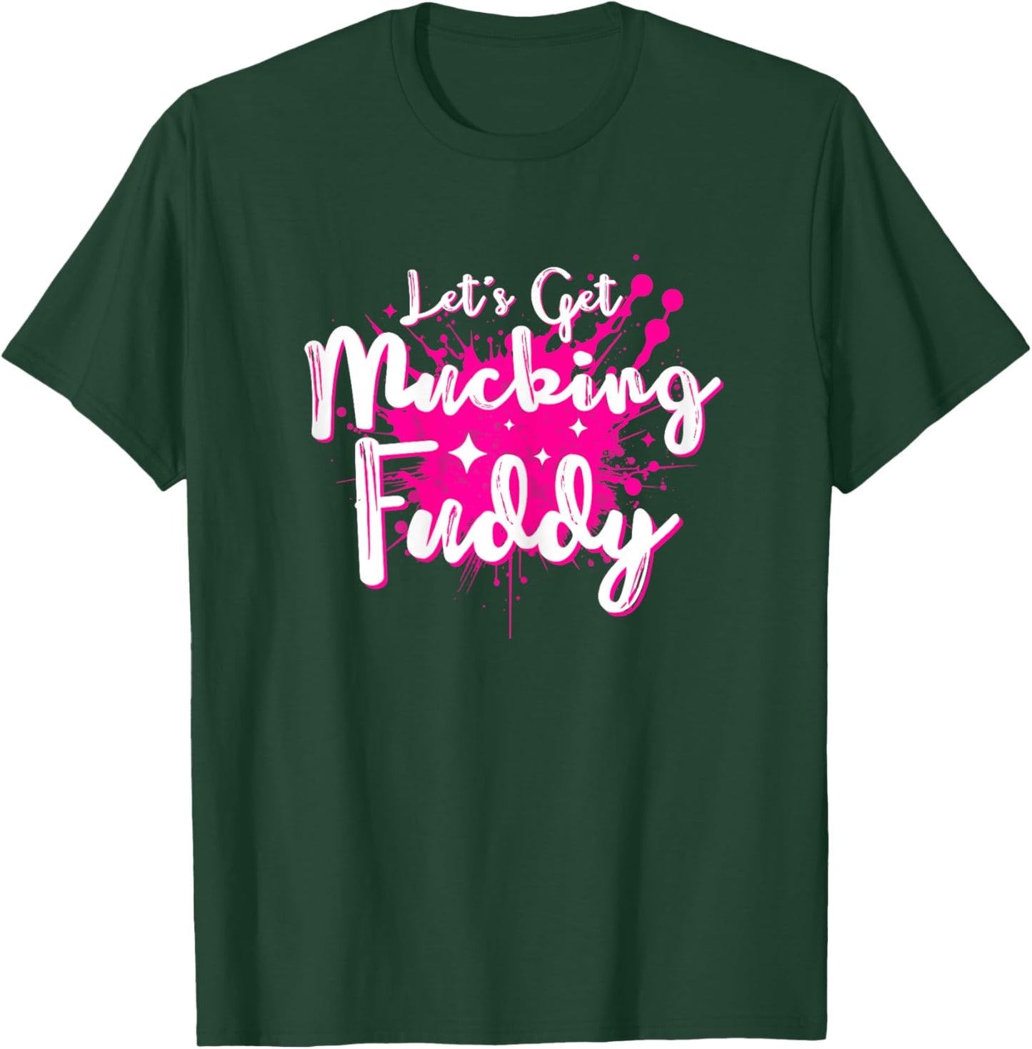 Let's Get Mucking Fuddy Mud Running Team Cool Women Girls T-Shirt - T-Shirt | Forest