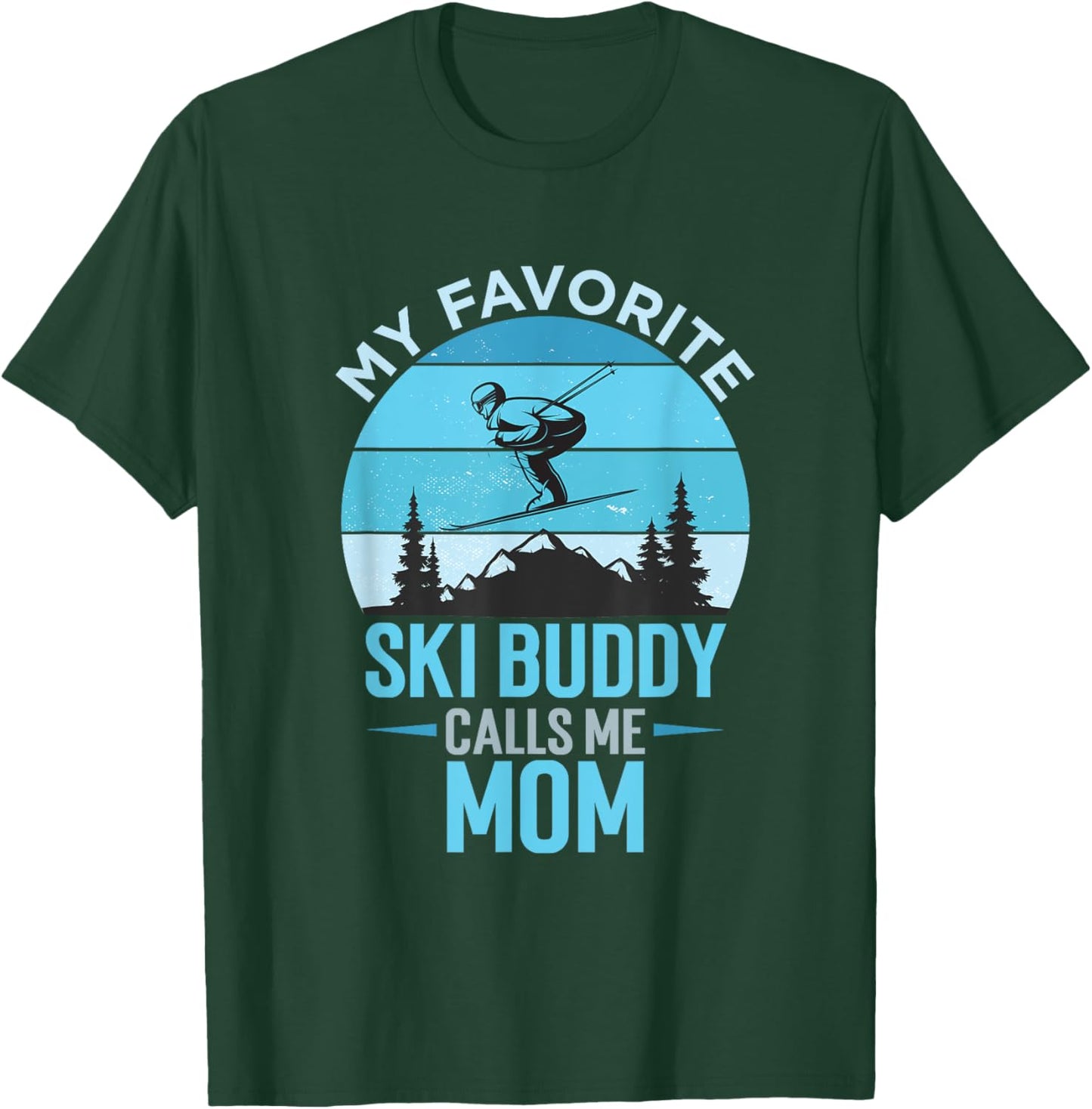 My Favorite Ski Buddy Calls Me Mom Ski Mama Mami Winter T-Shirt - T-Shirt | Forest