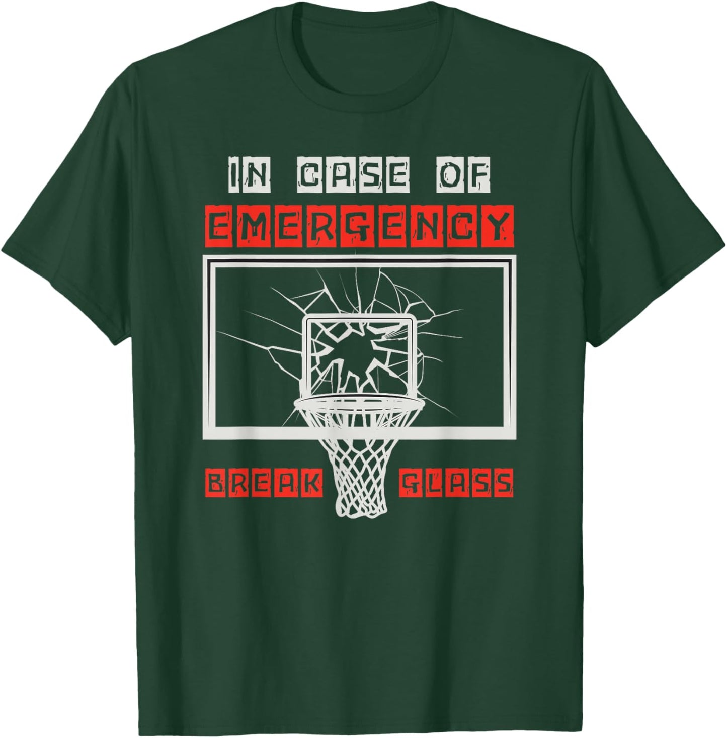 In Case of Emergency Break Glass Basketball Backboard Dunk T-Shirt - T-Shirt | Forest
