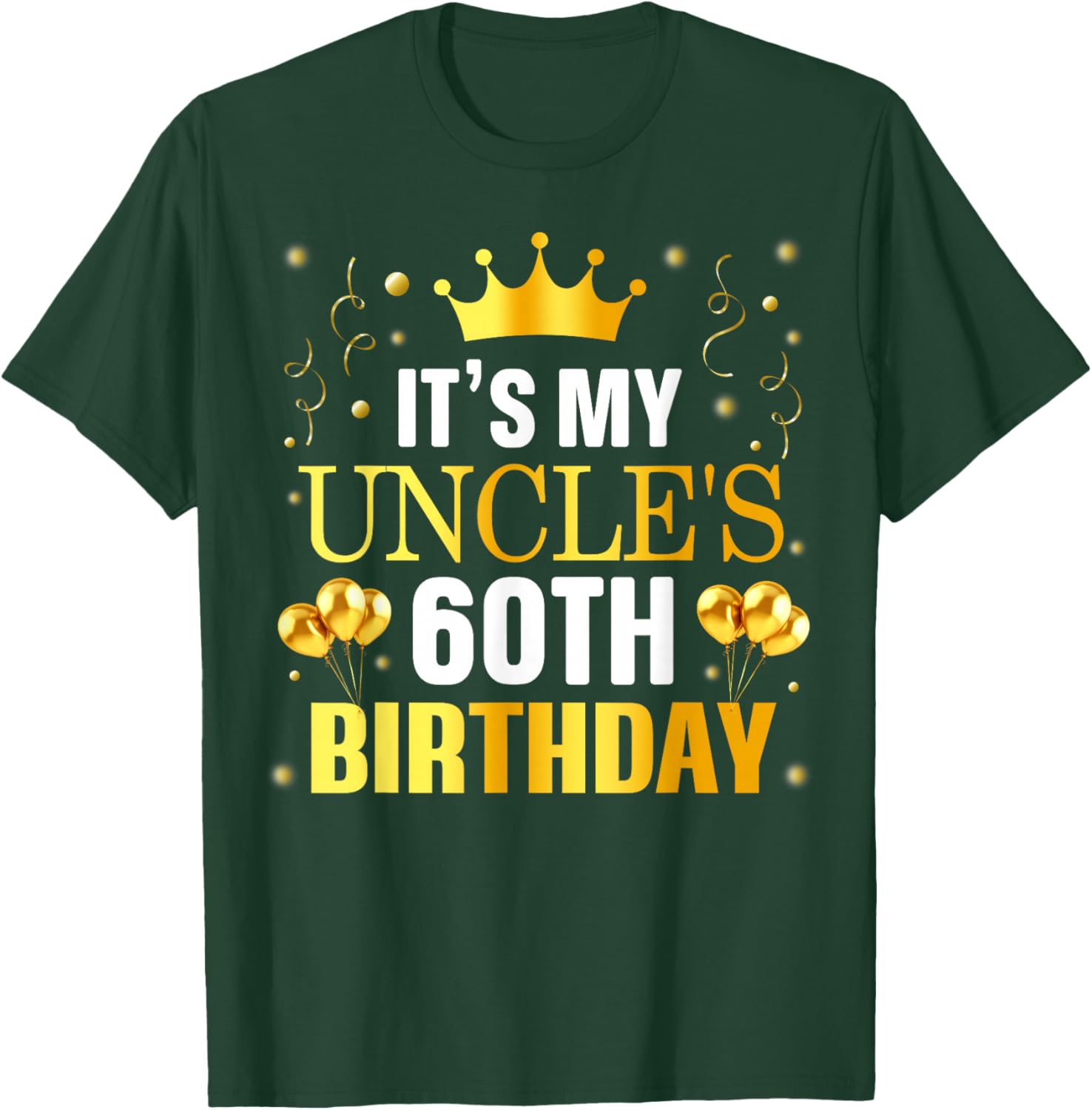 It's My Uncle's 60th Birthday Happy Birthday 60 Years Old T-Shirt - T-Shirt | Forest