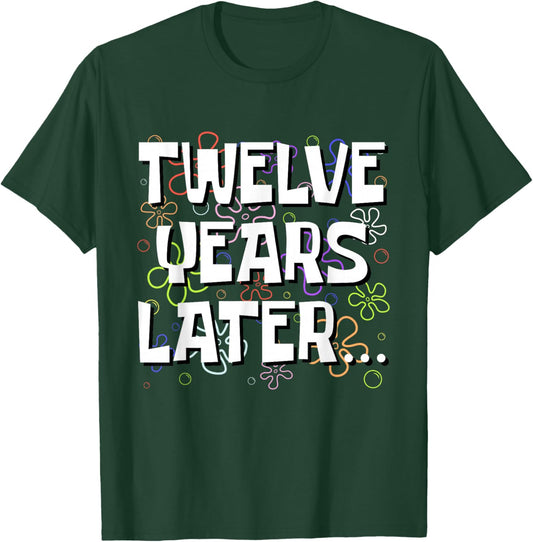 Twelve Years Later Funny Meme 12 Year Old 12th Birthday T-Shirt - T-Shirt | Forest