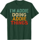 I'm Addie Doing Addie Things Funny Saying Birthday Christmas T-Shirt - T-Shirt | Forest