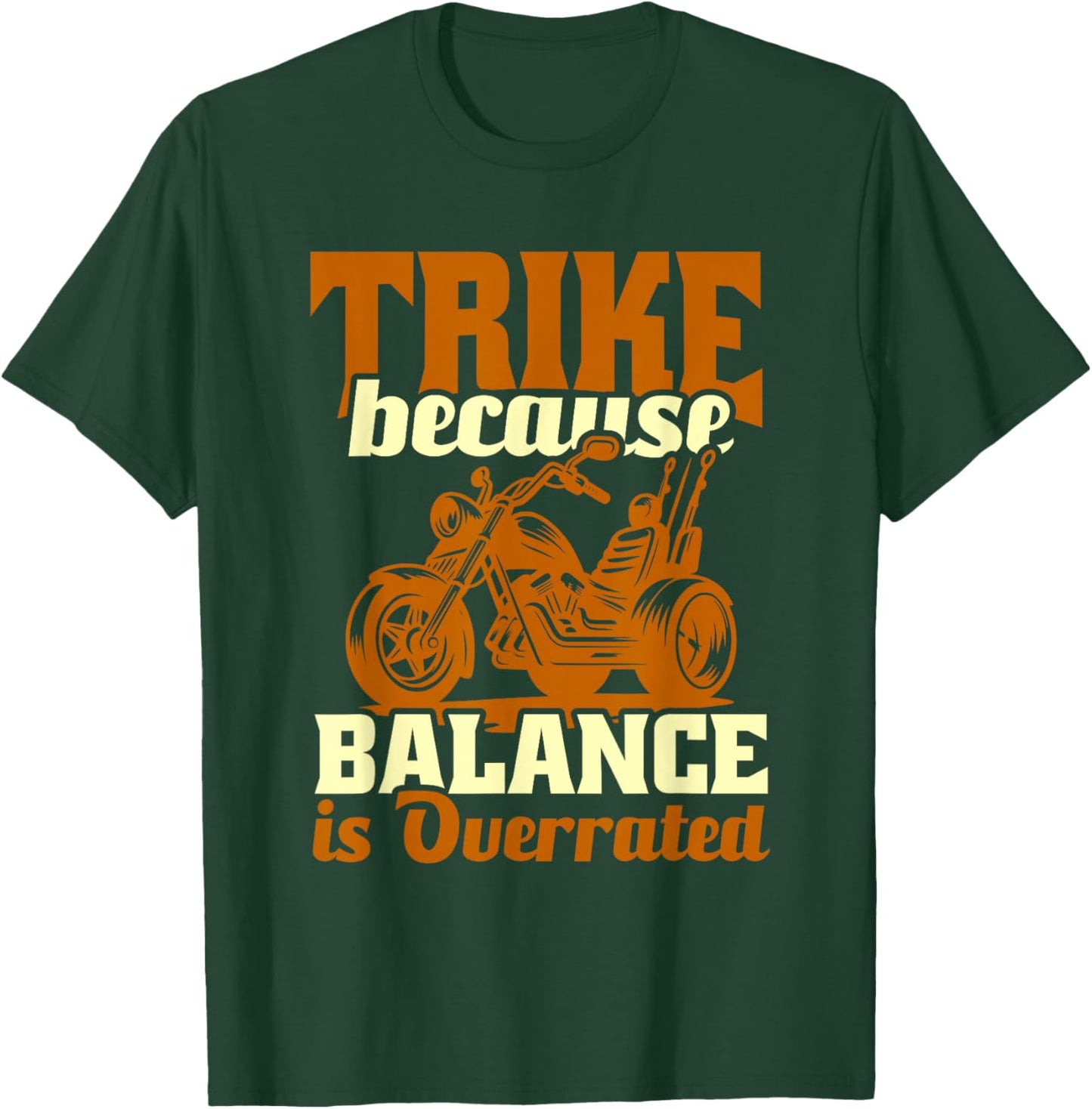 Trike Bike Trike Because Balance Is Overrated T-Shirt - T-Shirt | Forest