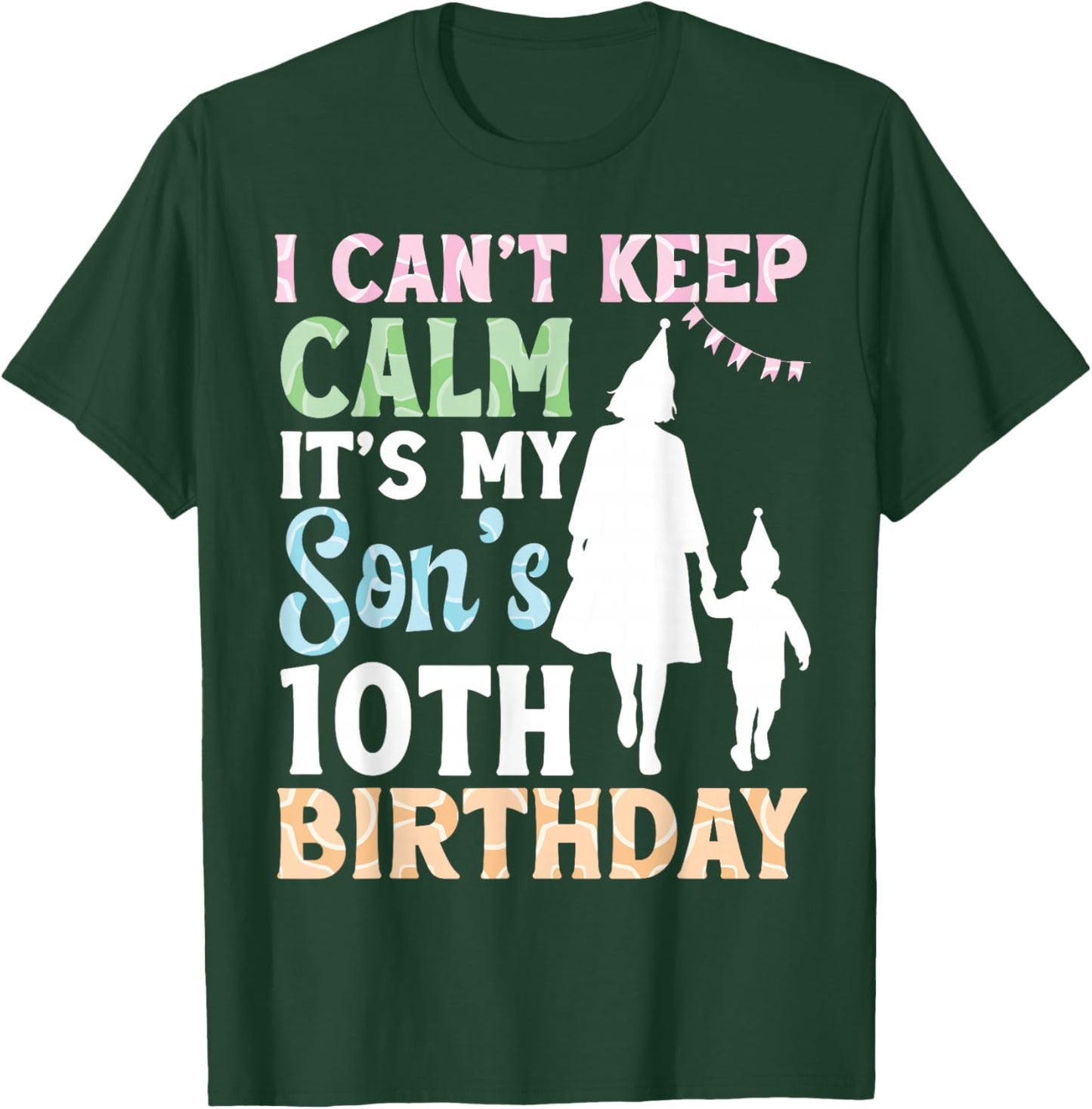 I Can't Keep Calm It's My Son's 10th Birthday Happy with Mom T-Shirt - T-Shirt | Forest