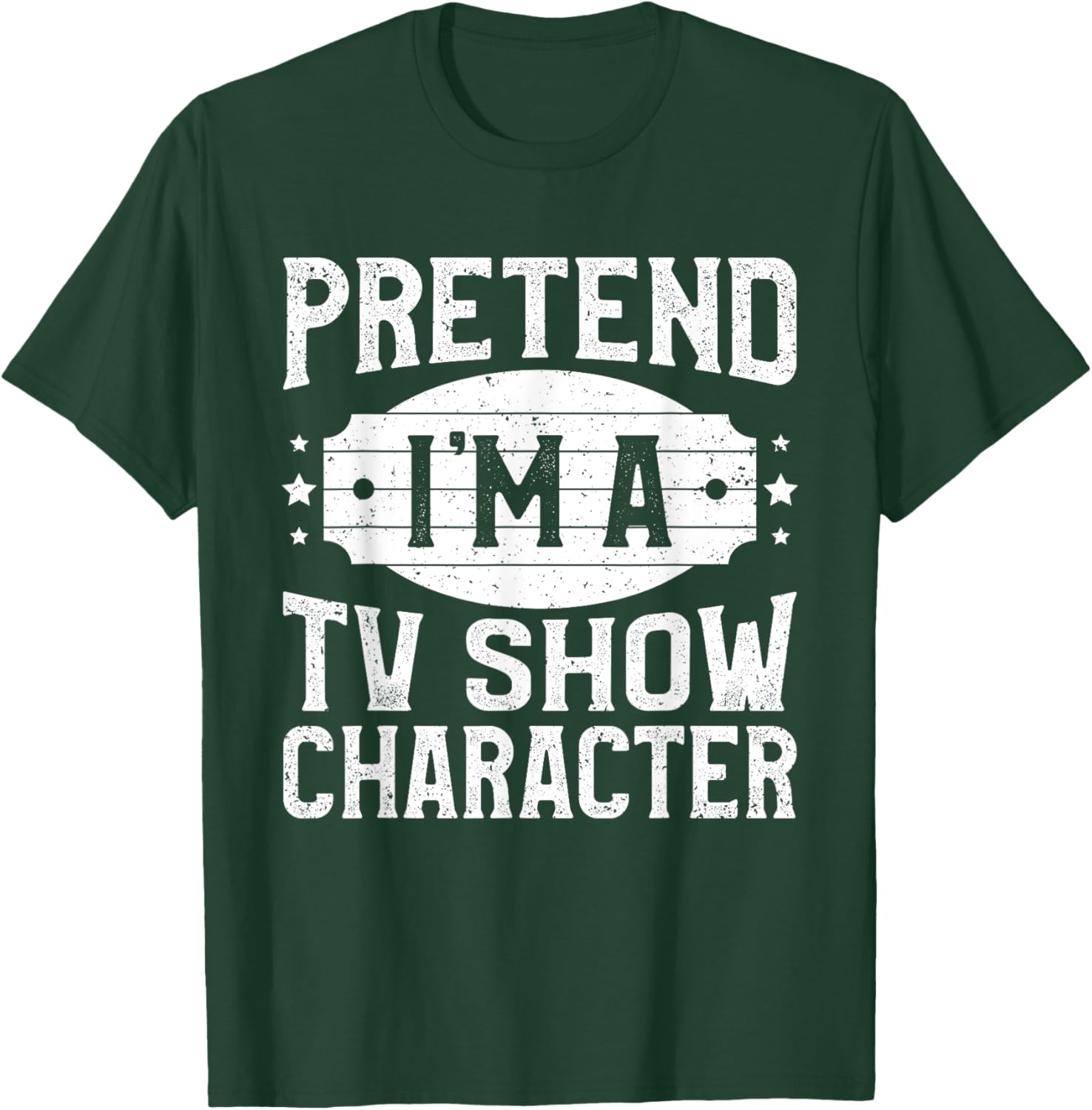 Pretend I'm A TV Show Character Costume Lazy Halloween Party T-Shirt - T-Shirt | Forest