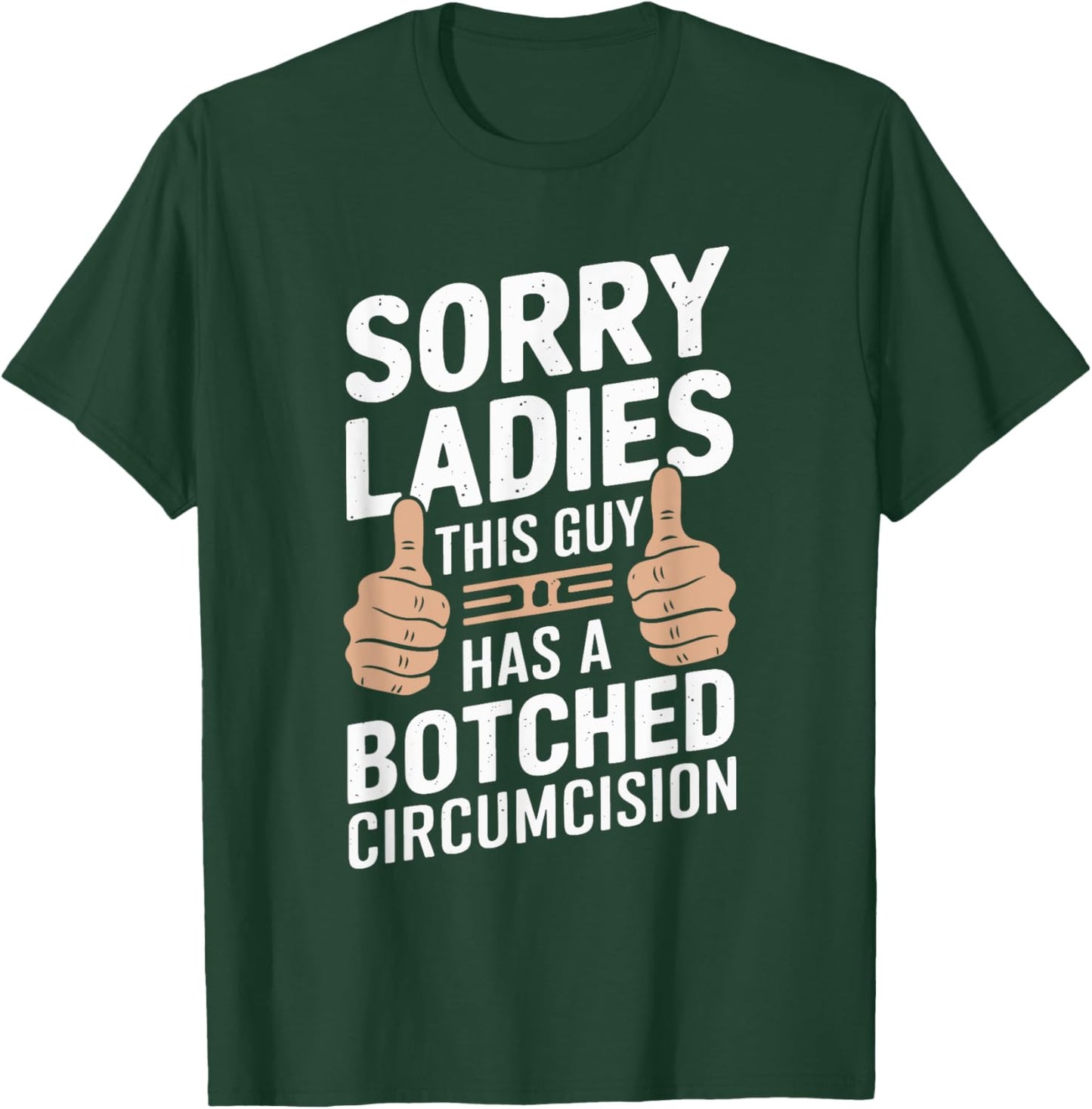 Sorry Ladies This Guy Has A Botched Circumcision T-Shirt - T-Shirt | Forest