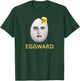 Unique Eggward Design T-Shirt - T-Shirt | Forest
