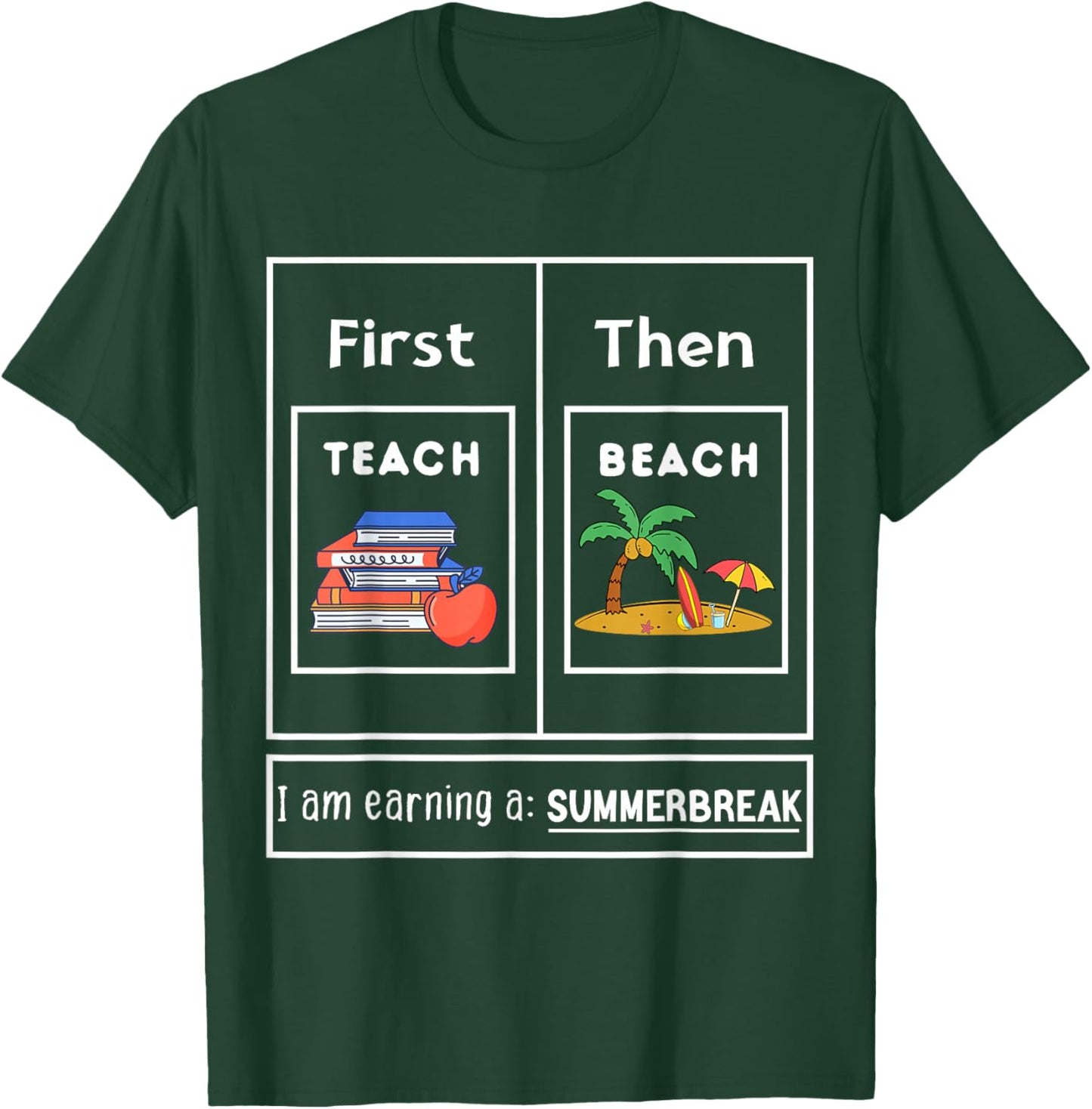First Teach Then Beach I Am Earning A Summer Break Teachers Women Kids T-Shirt - T-Shirt | Forest