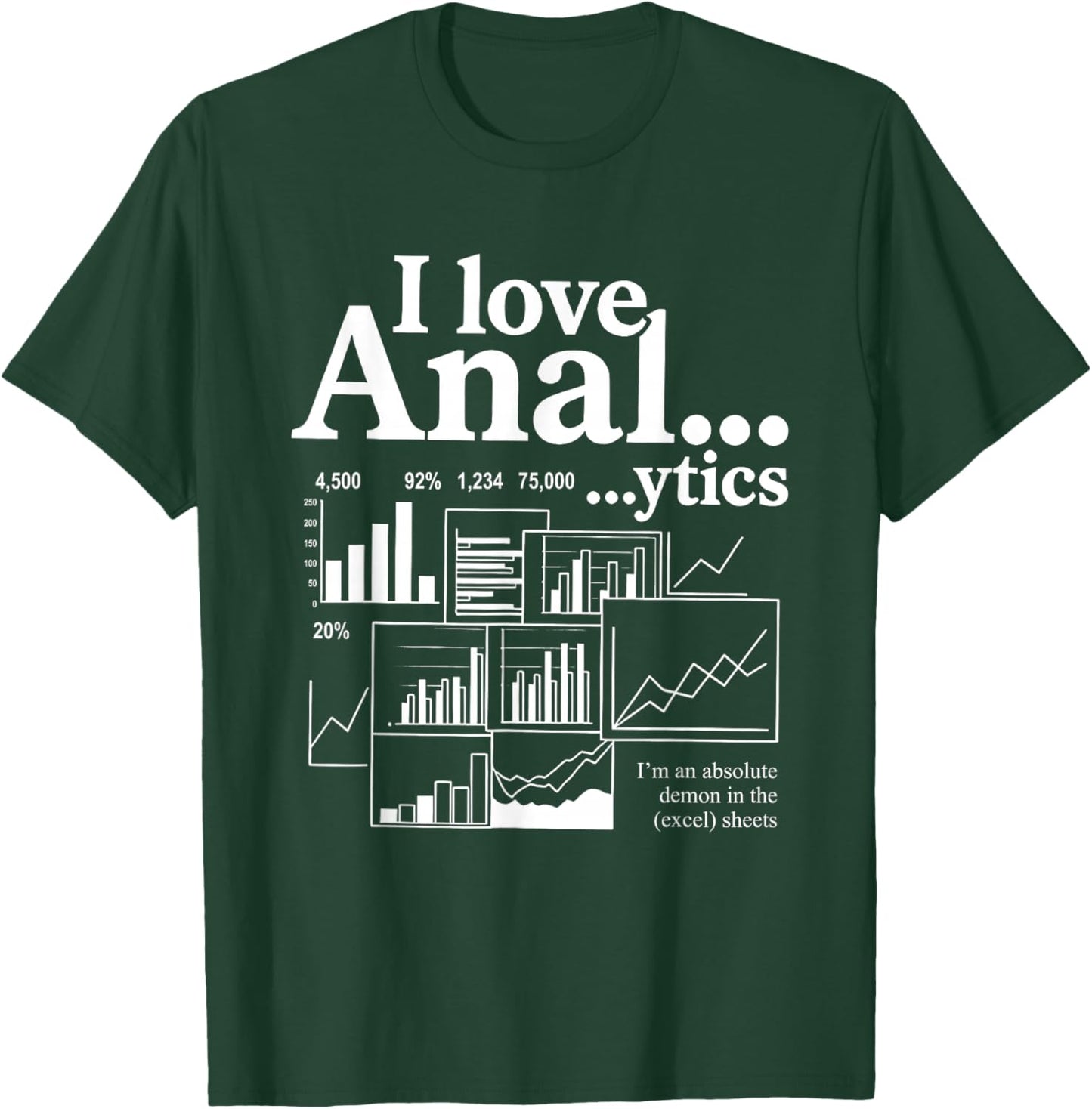 I Love Anal...ytics I'm an Absolute Demon in The Excel Sheet T-Shirt - T-Shirt | Forest