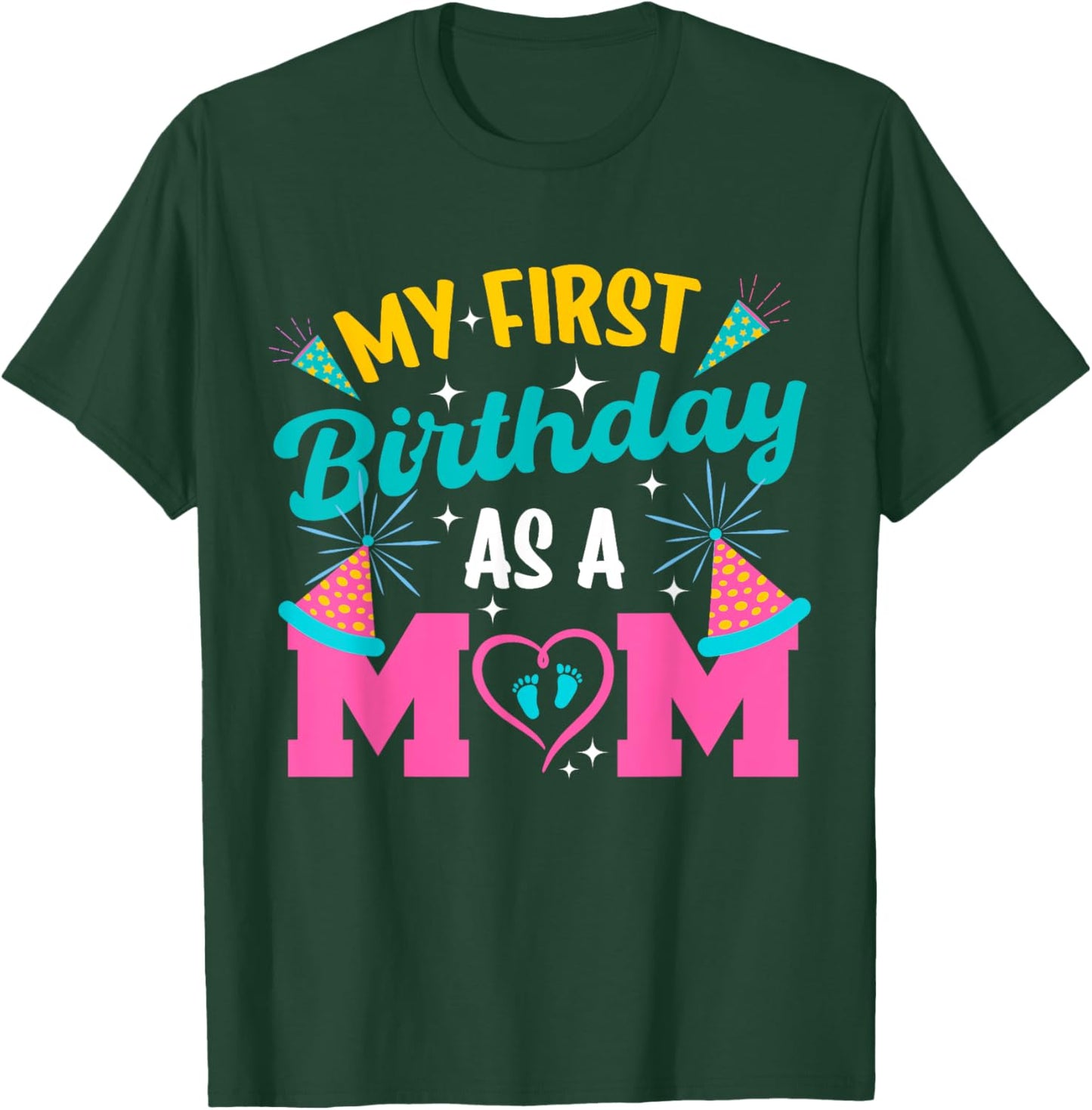 My First Birthday As A Mom Happy Mothers Day Mommy Mama Wife T-Shirt - T-Shirt | Forest