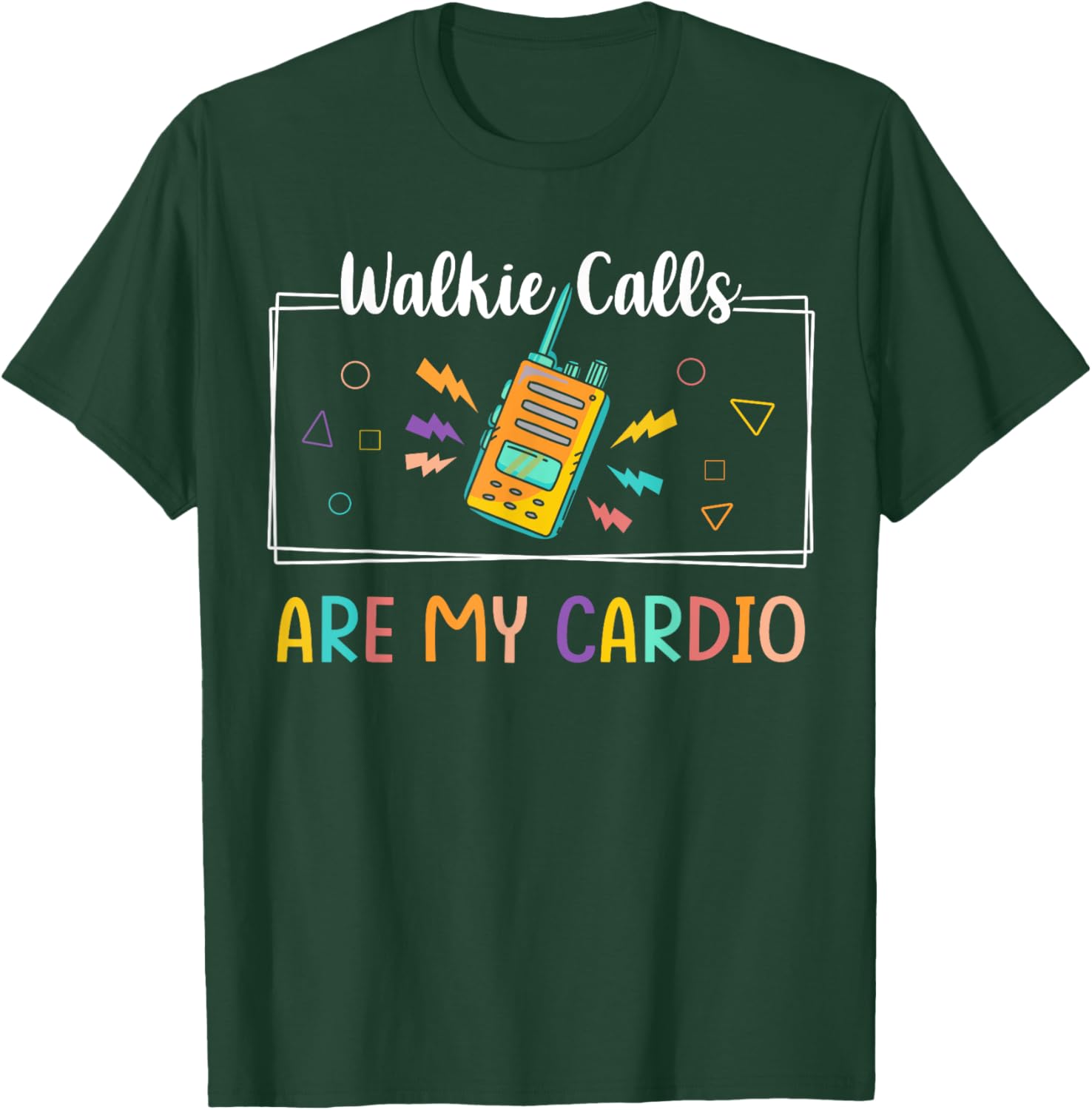 Walkie Calls Are My Cardio Special Education Teacher School T-Shirt - T-Shirt | Forest