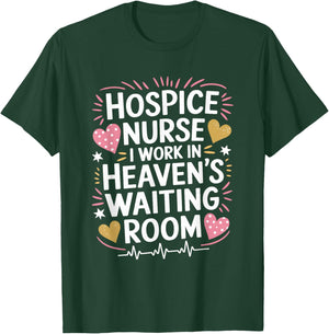 Hospice Nurse I Work In Heaven'S Waiting Room, Palliative T-Shirt - T-Shirt | Forest