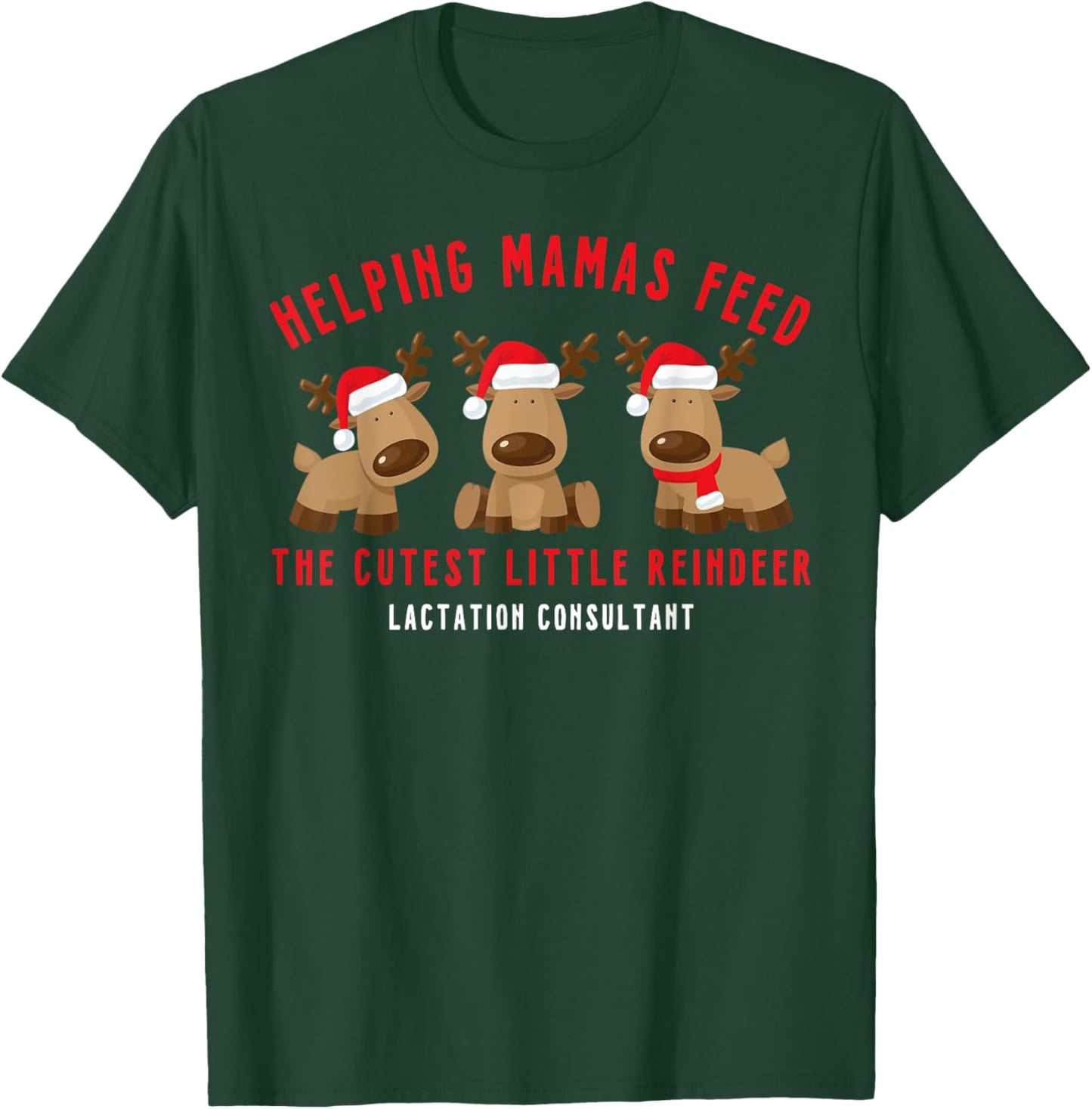 Helping Mamas Feed Cutest Reindeer Lactation Consultant Xmas T-Shirt - T-Shirt | Forest