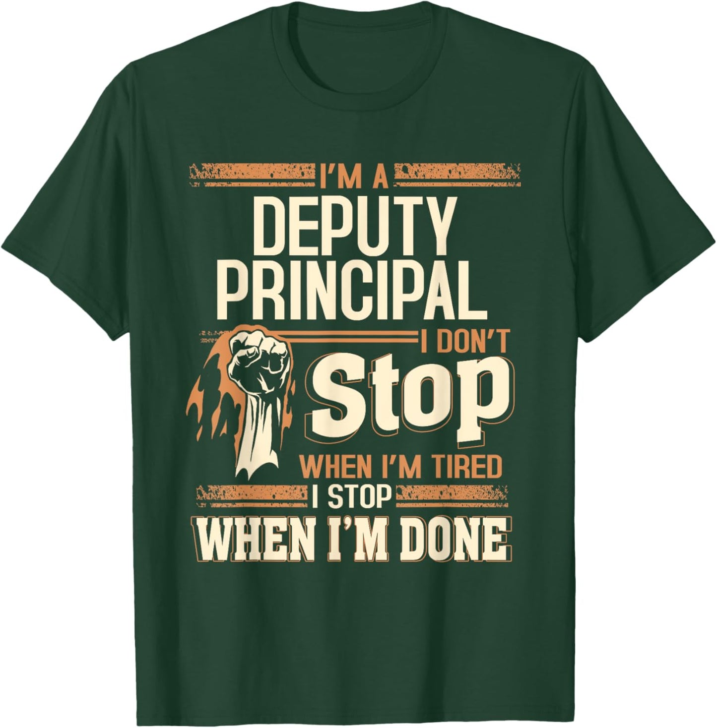 I'm A Deputy Principal I Don't Stop T-Shirt - T-Shirt | Forest