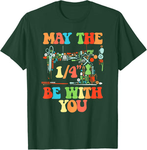 Love Sewing May The 1/4" Be with You Funny Quilting T-Shirt - T-Shirt | Forest