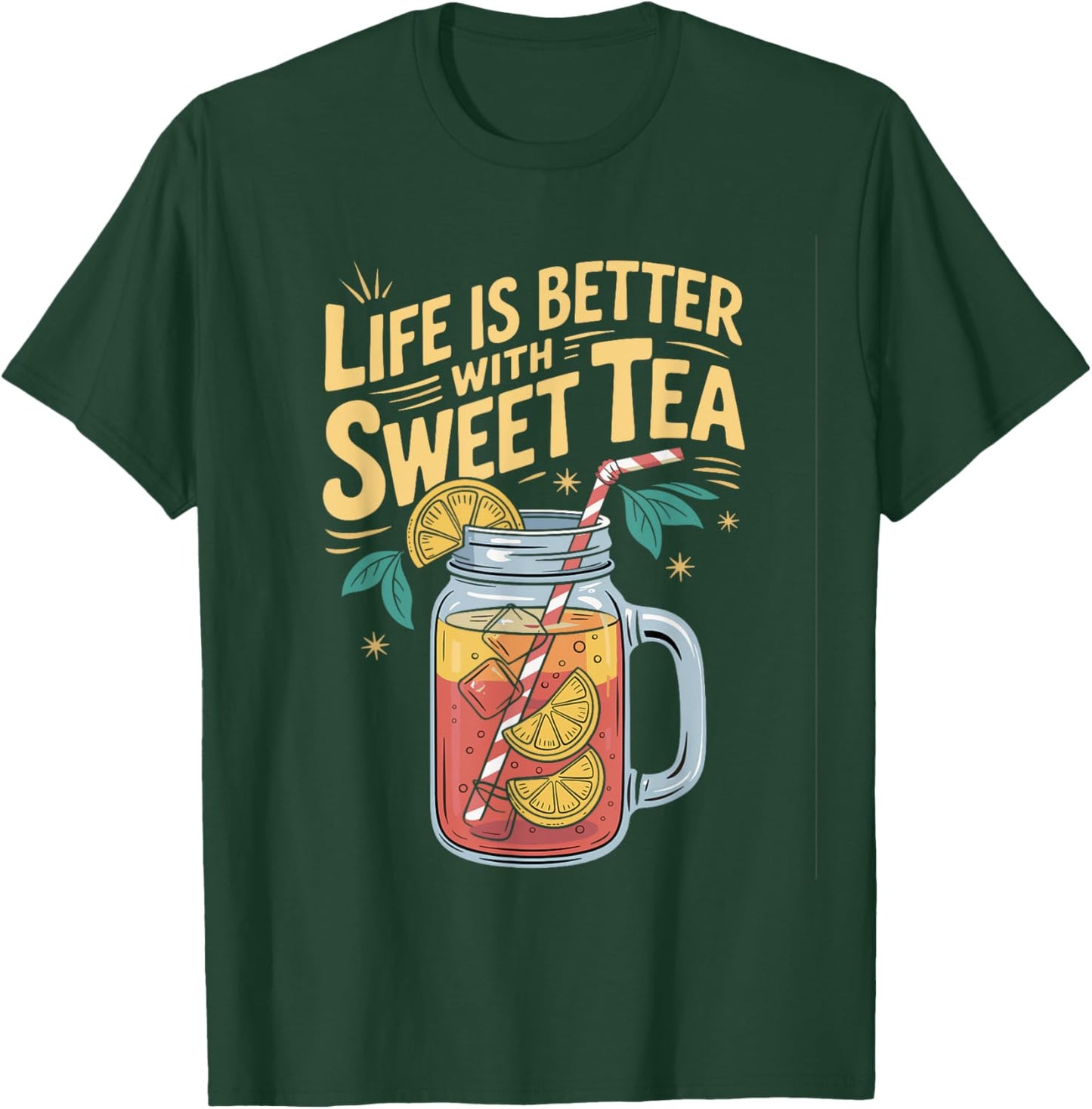 Life Is Better with Sweet Tea T-Shirt - T-Shirt | Forest