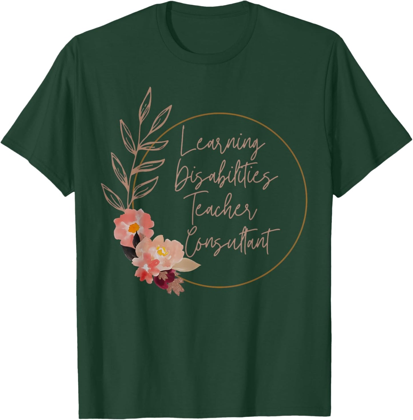Floral Learning Disabilities Teacher Consultant SPED Teacher T-Shirt - T-Shirt | Forest