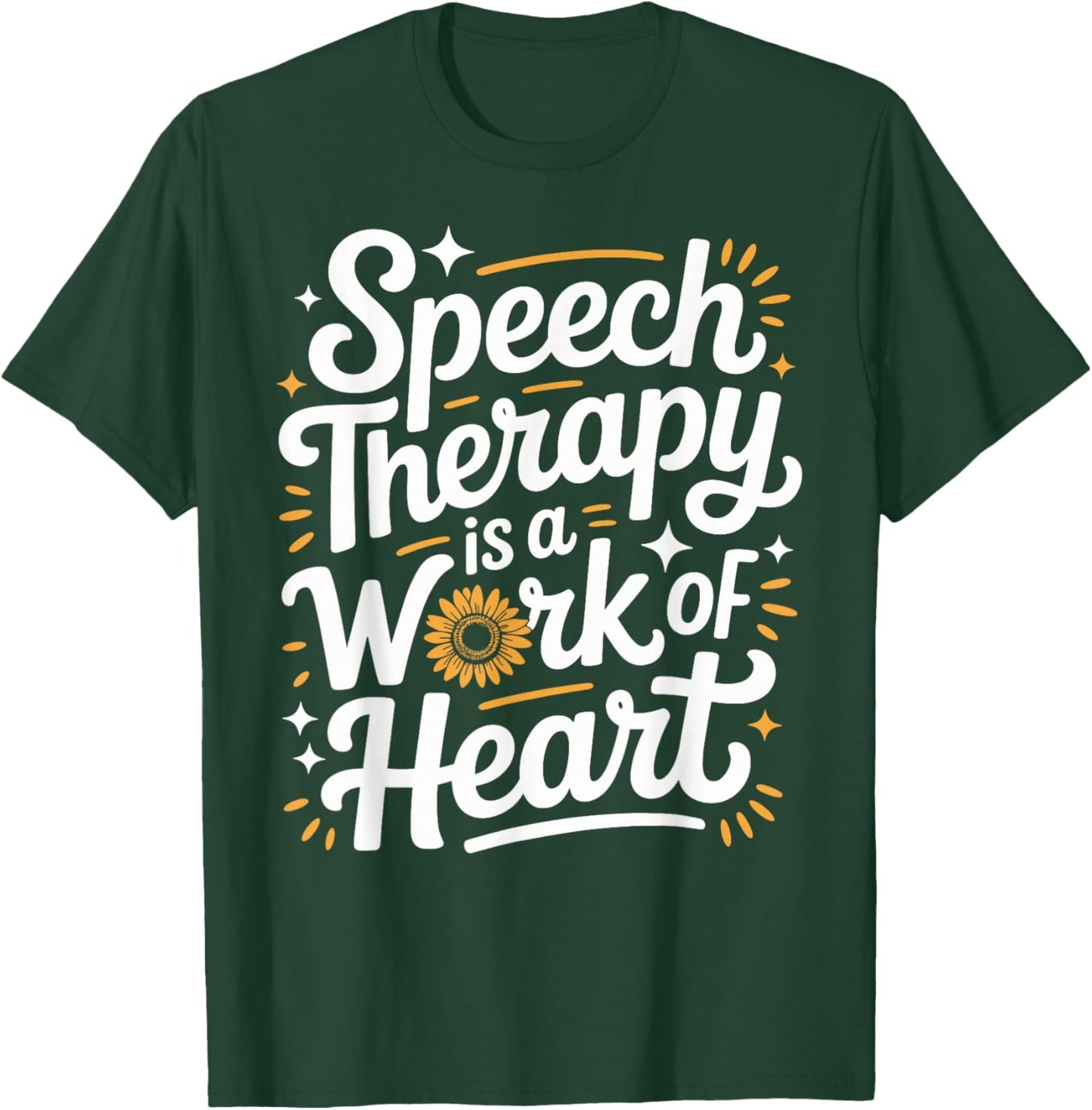 Speech Therapy is A Work of Heart SLP T-Shirt - T-Shirt | Forest