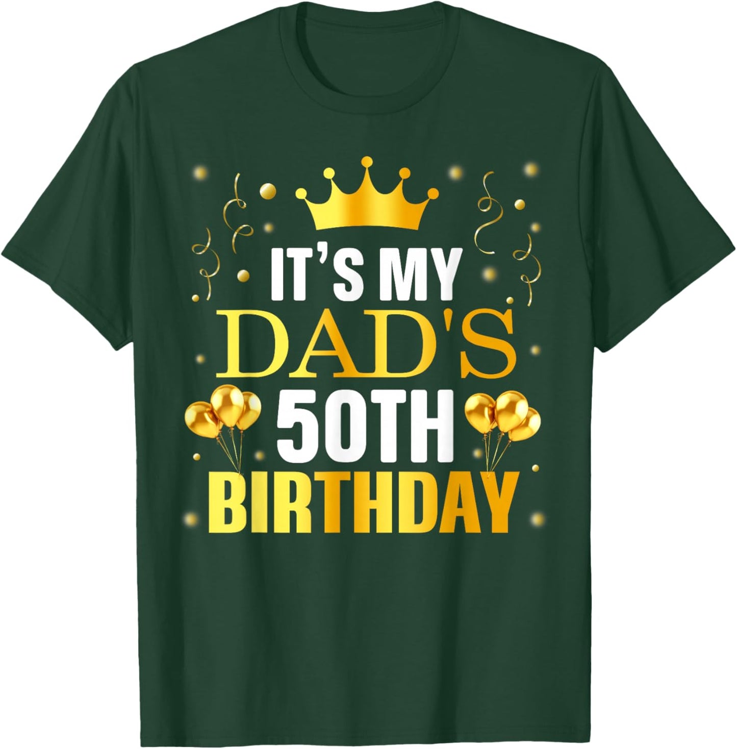 It's My Dad's 50th Birthday Happy Birthday 50 Years Old T-Shirt - T-Shirt | Forest