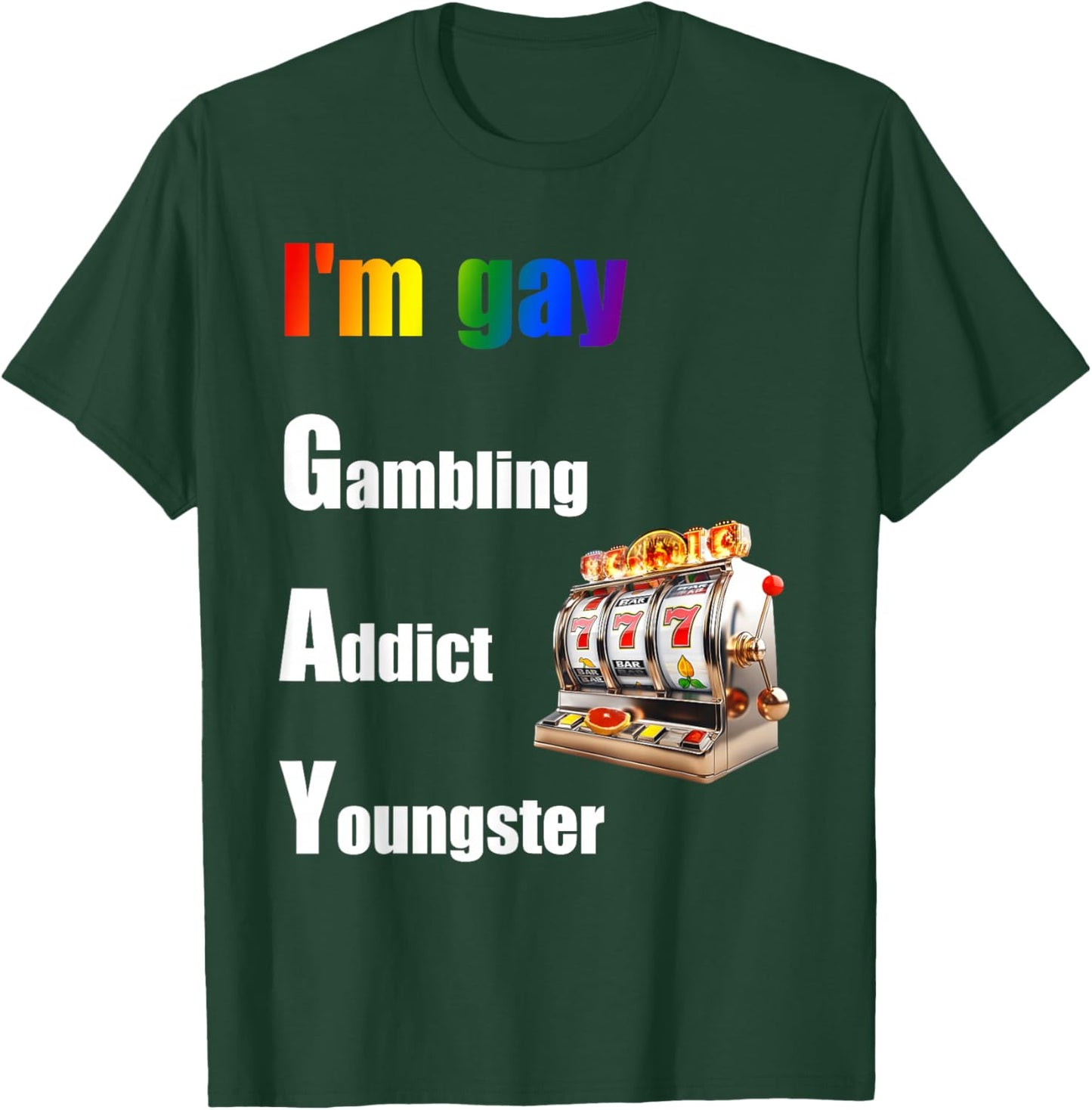 I'm Gay Gambling Addict Youngster Joke T-Shirt - T-Shirt | Forest