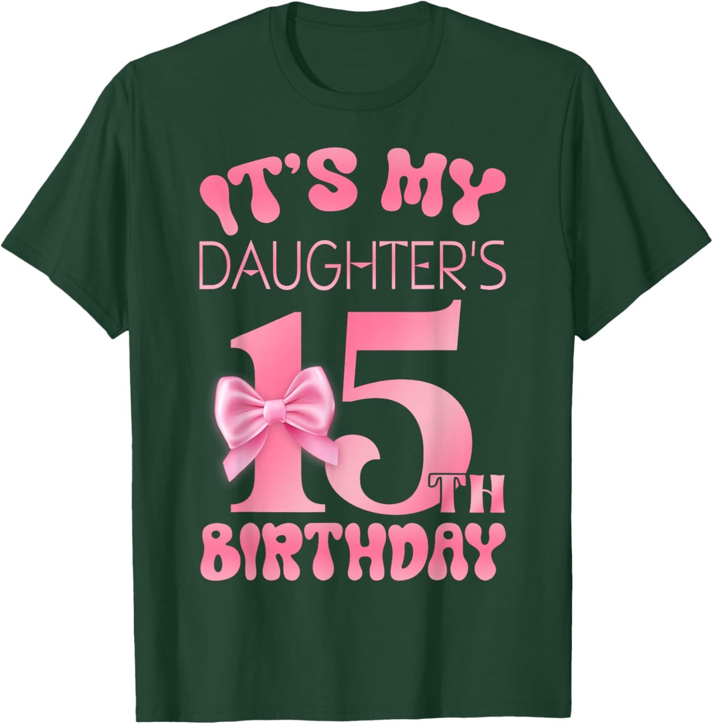 It's My Daughter's 15th Birthday Girl Pink Party Themes T-Shirt - T-Shirt | Forest