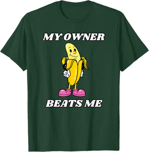 My Owner Beats Me T-Shirt - T-Shirt | Forest