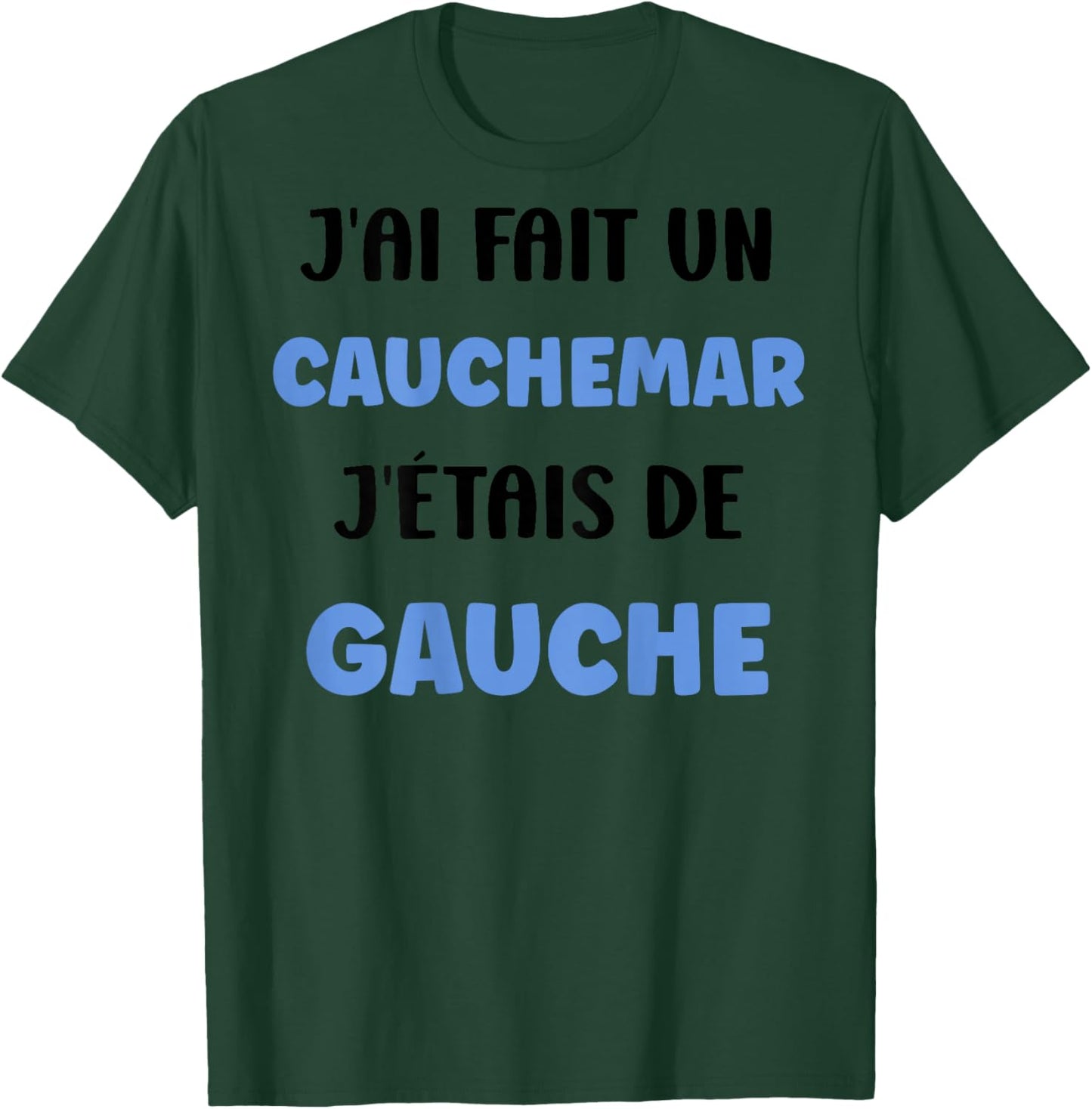 Humour France [Back] J'AI fait un Caumar J'était De Gauche T-Shirt - T-Shirt | Forest