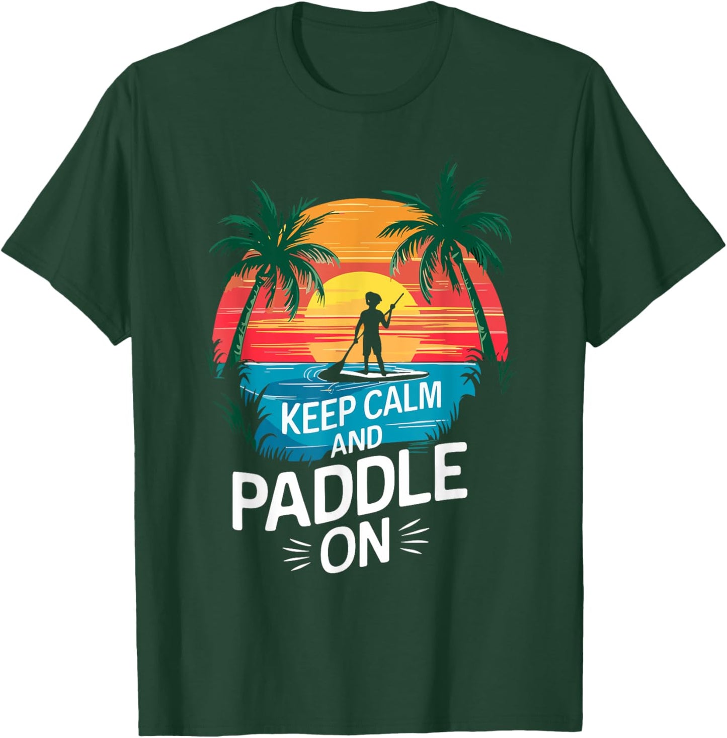 Keep Calm and Paddle On Funny Stand Paddleboarding T-Shirt - T-Shirt | Forest