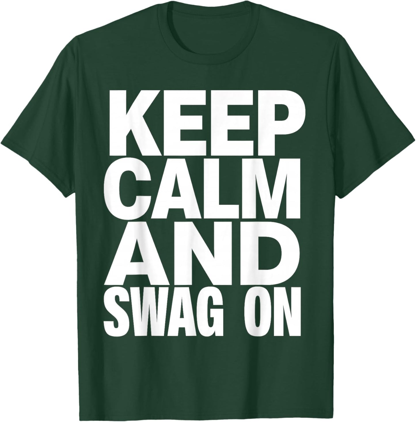 Keep Calm and Swag On T-Shirt - T-Shirt | Forest