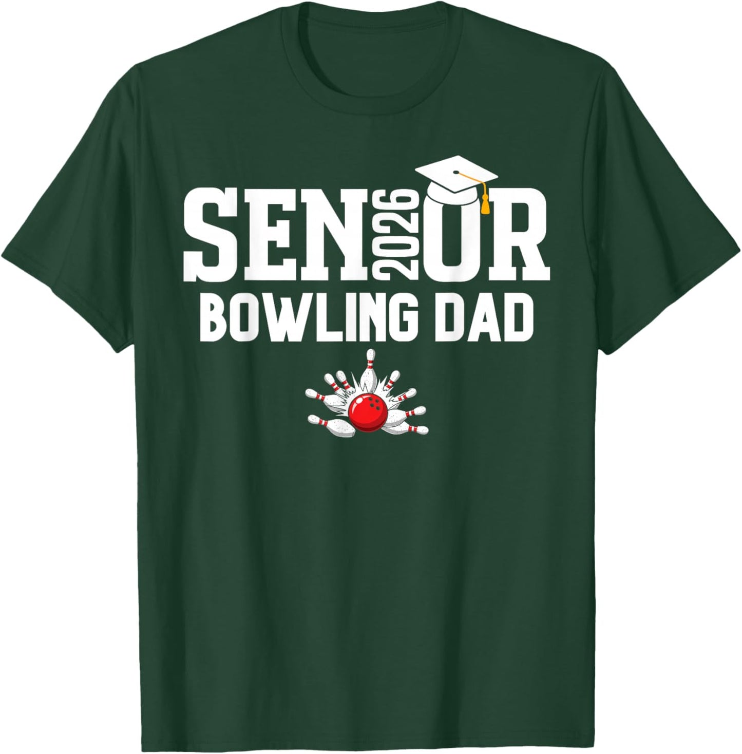 Senior Bowling Dad 2026 Bowling Team Graduate Parent Helper T-Shirt - T-Shirt | Forest