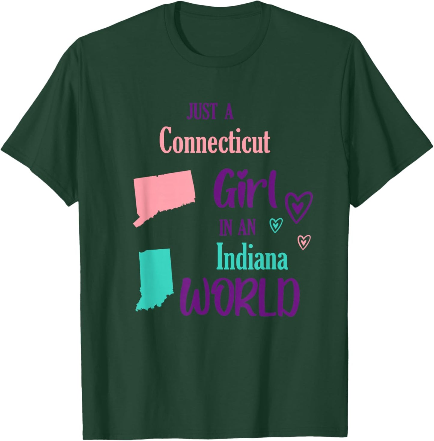 Proud Girl Just a Connecticut girl in an Indiana World T-Shirt - T-Shirt | Forest