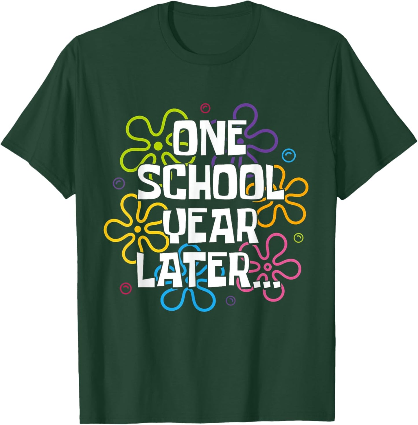 One School Year Later Last Day of School for Kids & Teachers T-Shirt - T-Shirt | Forest