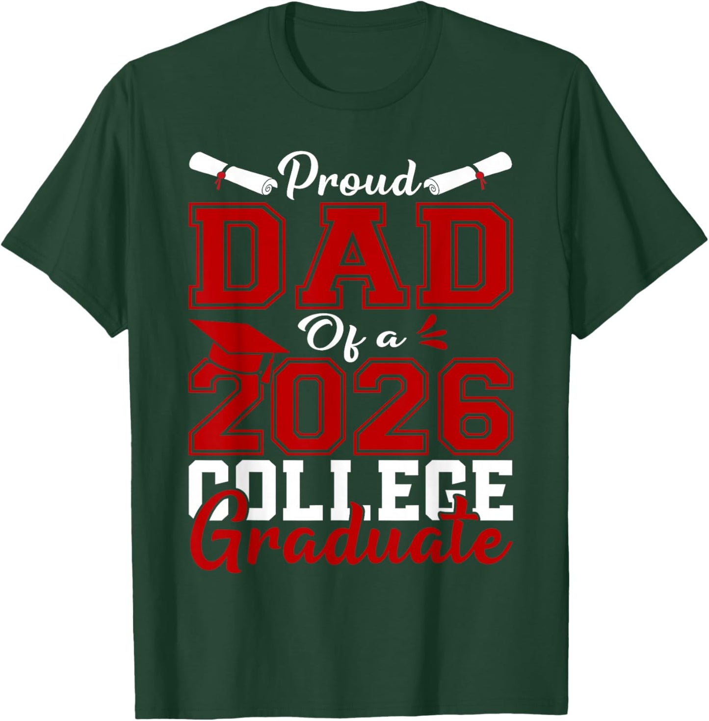 Proud Dad of A 2026 College Graduate T-Shirt - T-Shirt | Forest